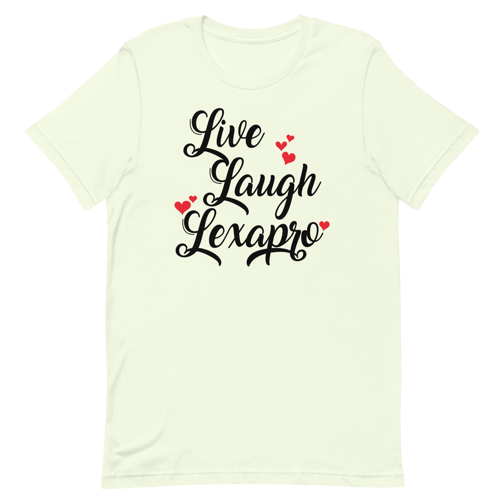 Live Laugh Lexapro Unisex t-shirt