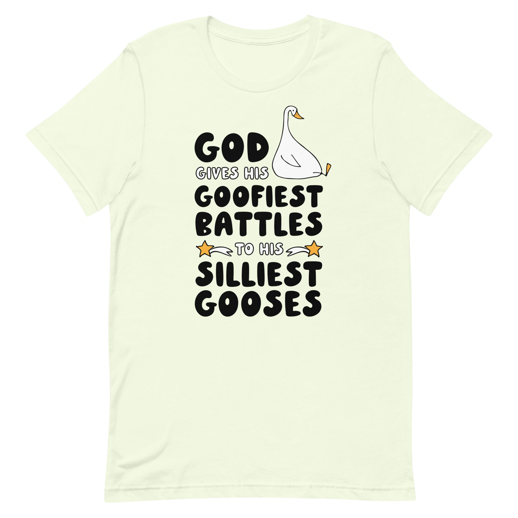 God Gives His Goofiest Battles to His Silliest Gooses Unisex t-shirt