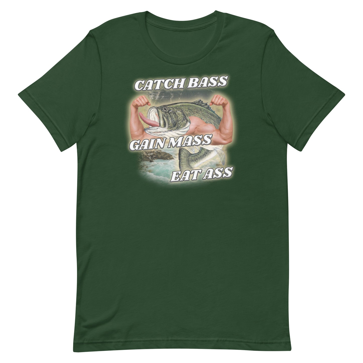 Catch Bass Gain Mass Eat Ass Unisex t-shirt