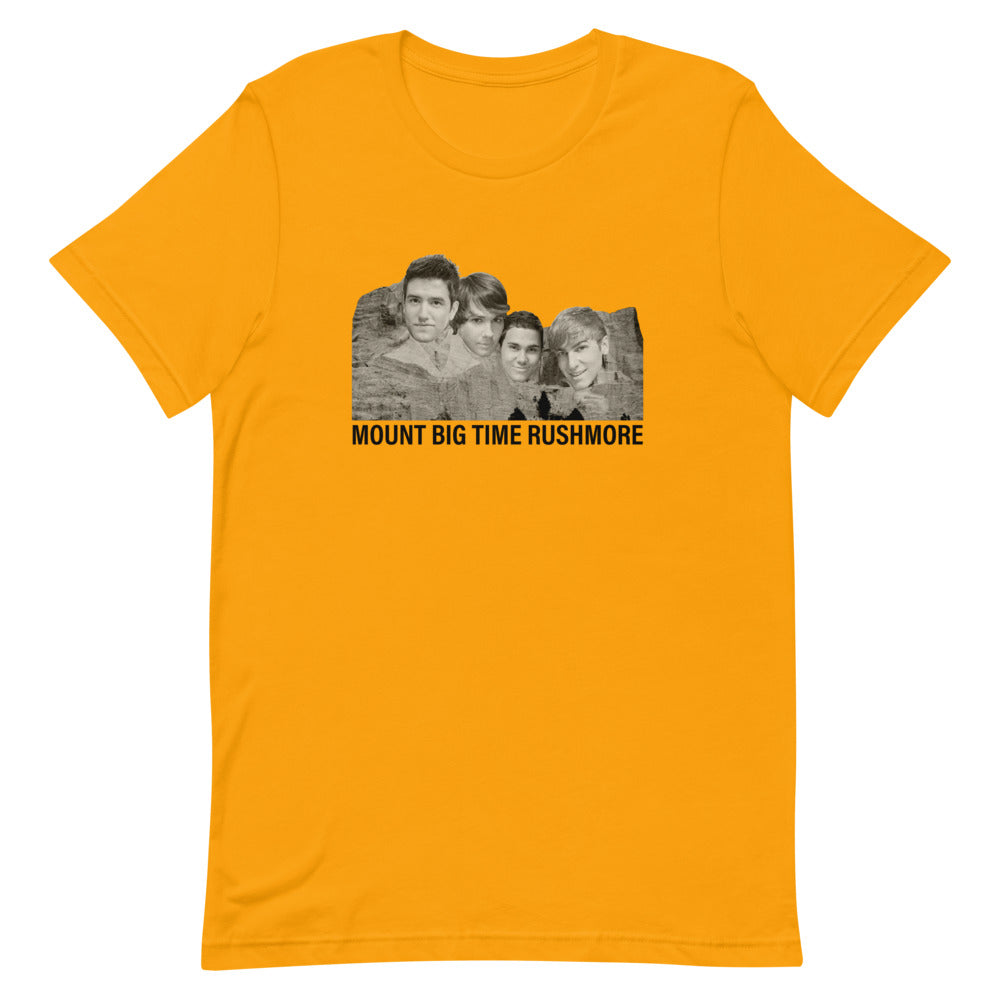 Mount Big Time Rushmore unisex t-shirt