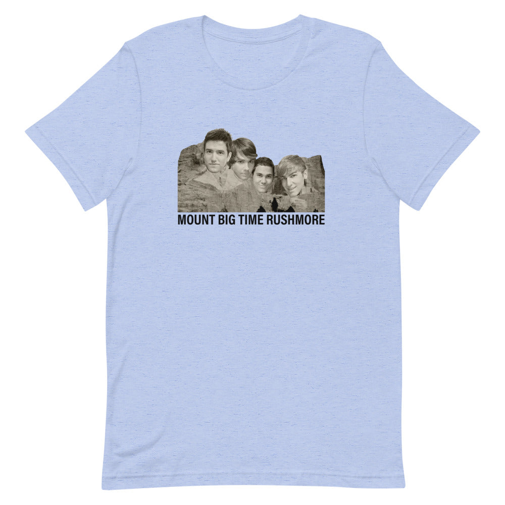 Mount Big Time Rushmore unisex t-shirt