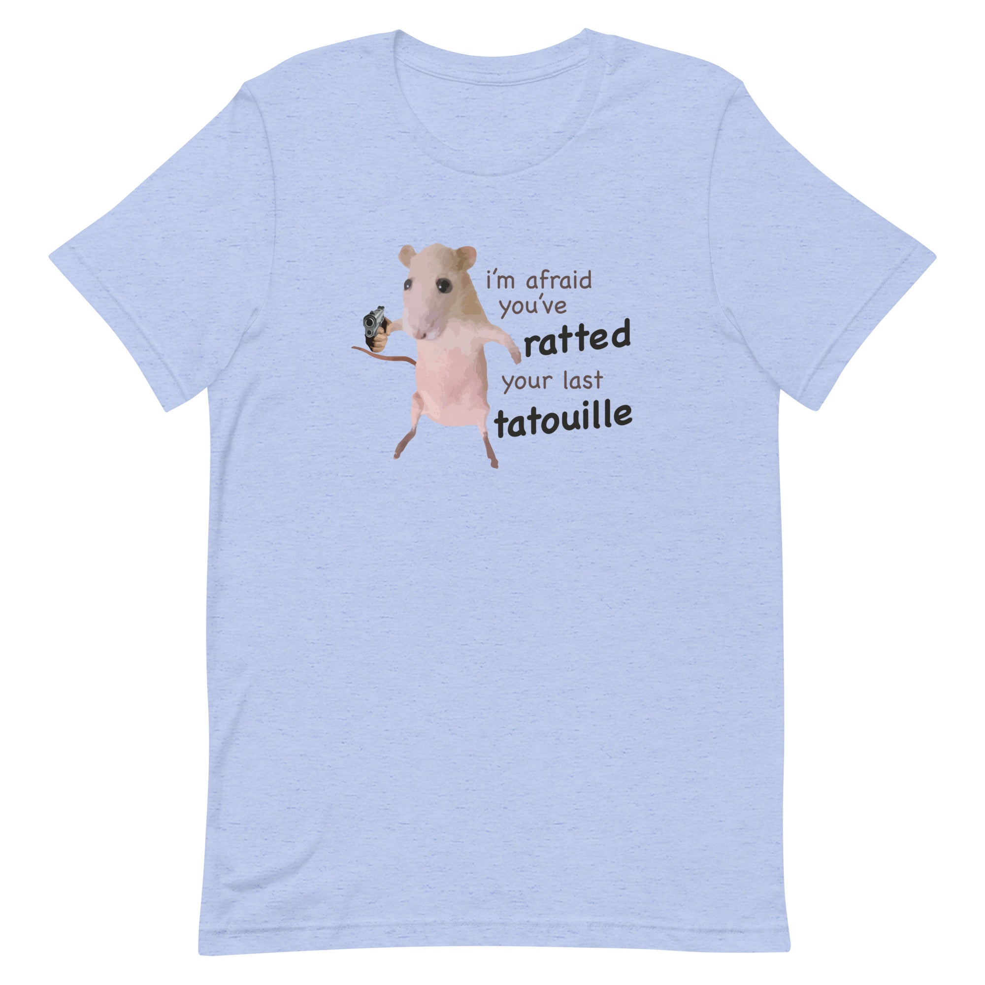 You've Ratted Your Last Tatoullie Unisex t-shirt