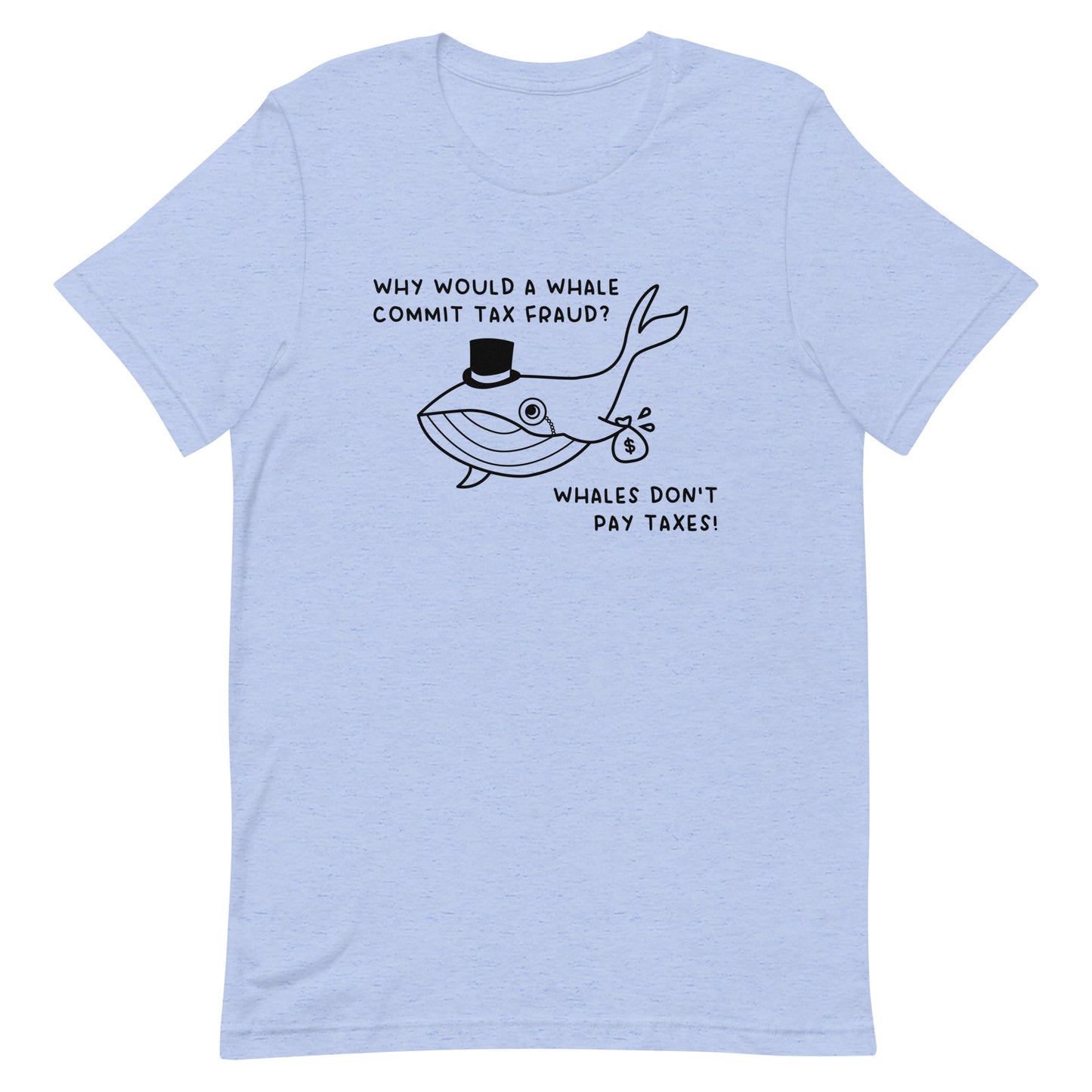 Whales Don't Pay Taxes Unisex t-shirt