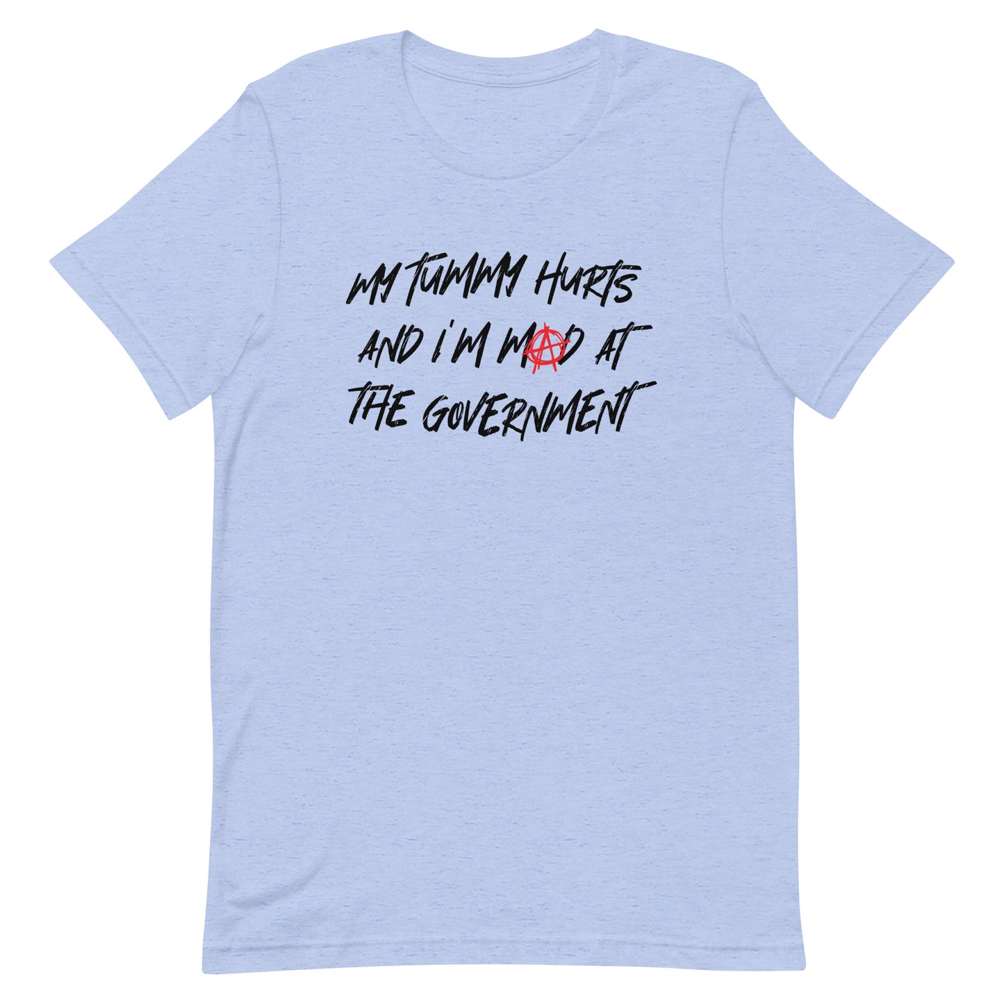 My Tummy Hurts and I'm Mad at the Government Unisex t-shirt