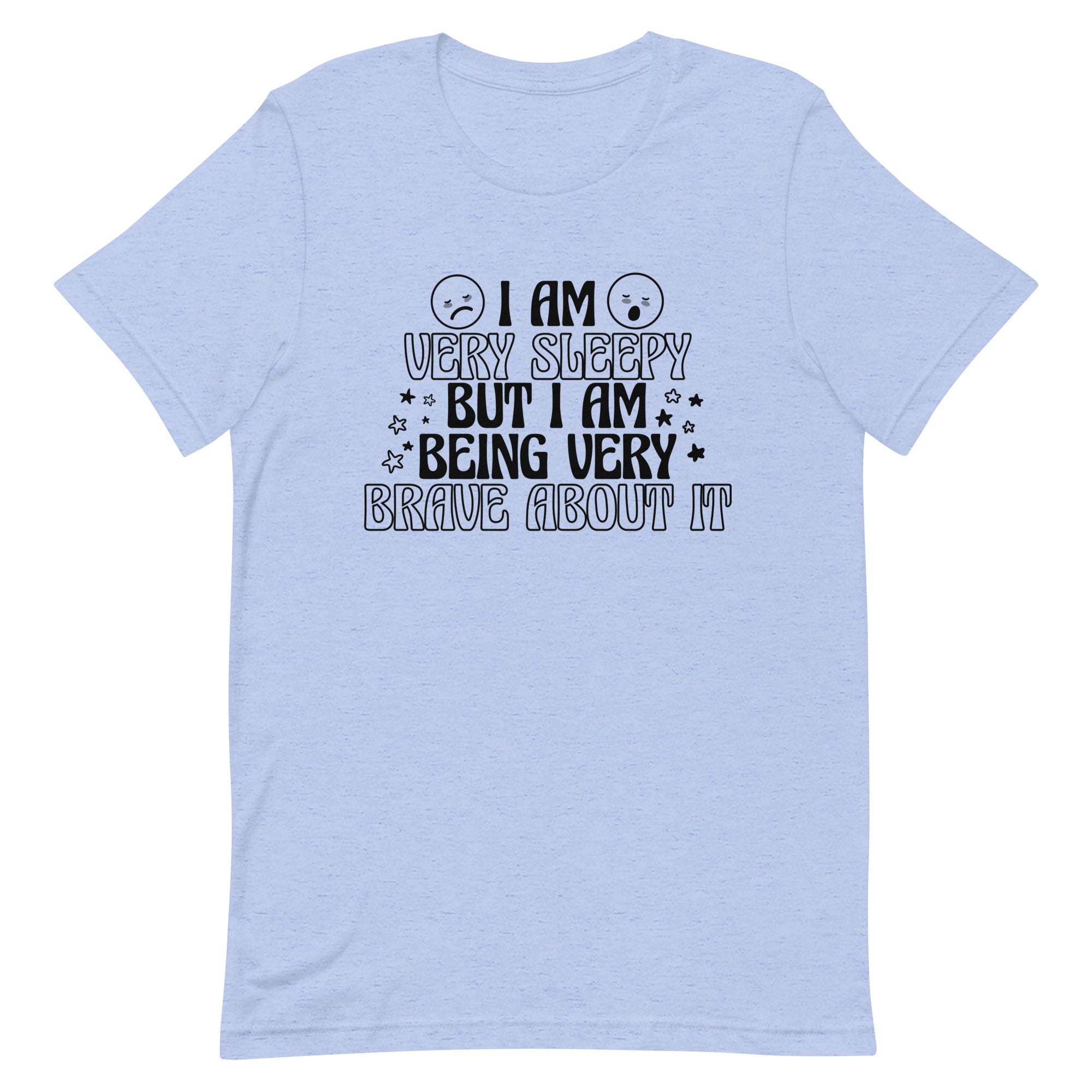 I Am Very Sleepy But Being Very Brave About It Unisex t-shirt