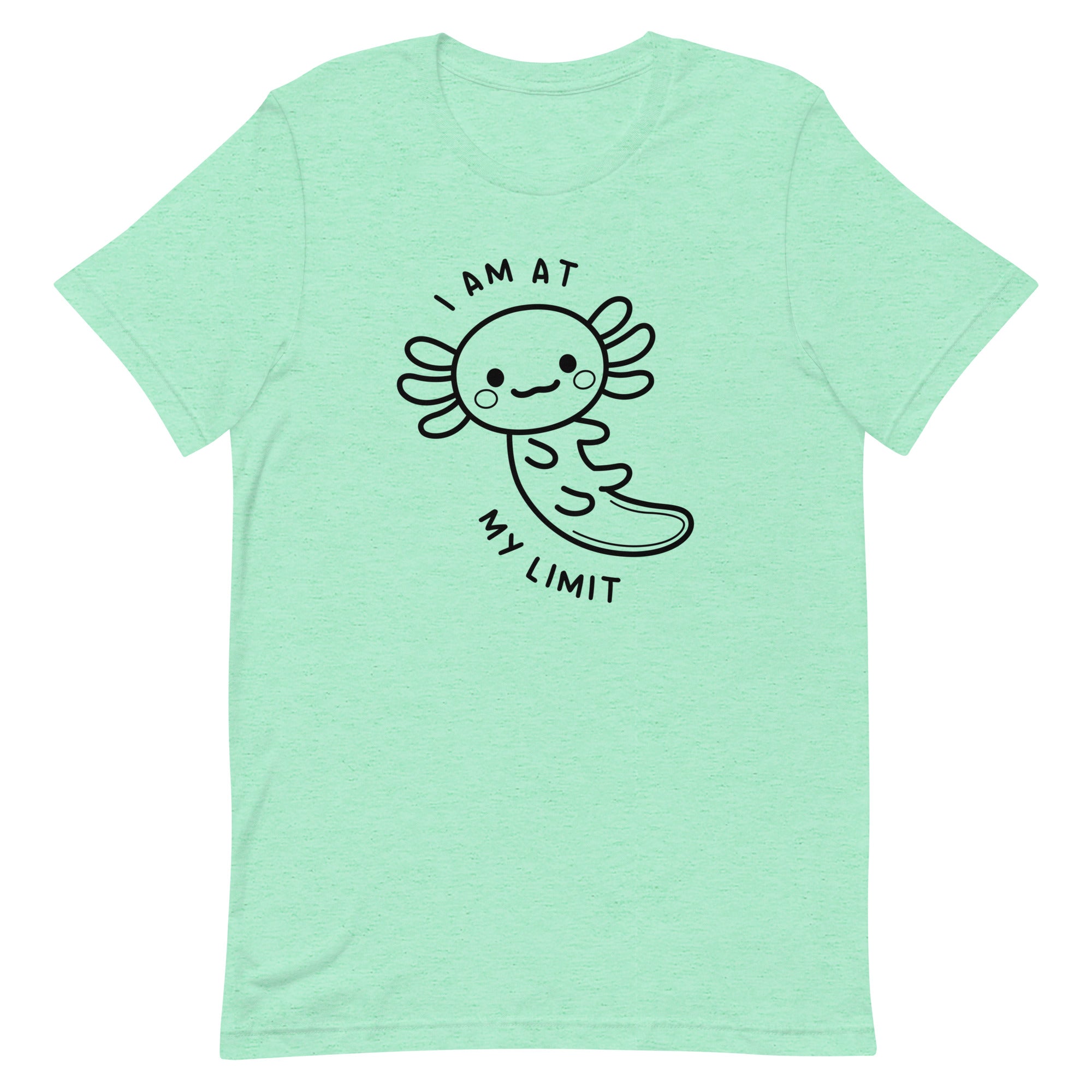 Axolotl I Am At My Limit Unisex t-shirt