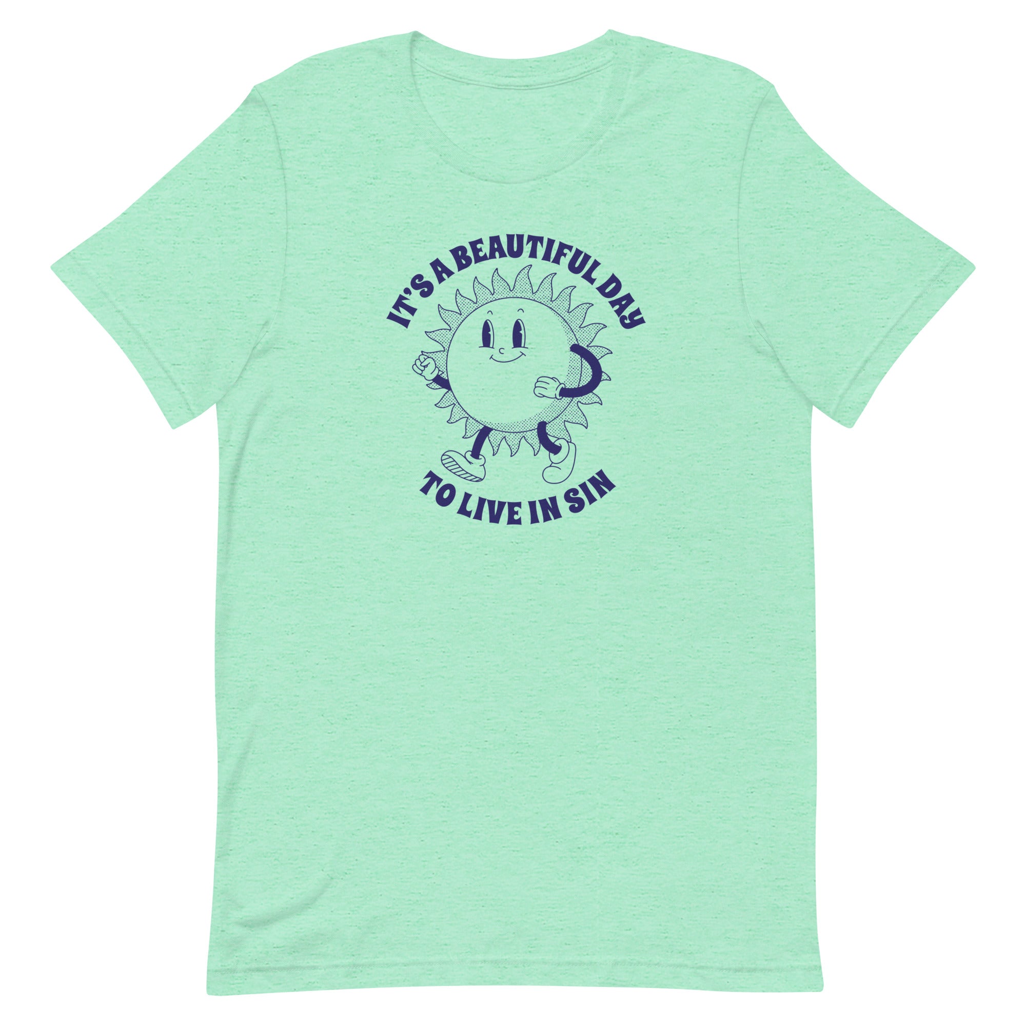 It's a Beautiful Day To Live in Sin Unisex t-shirt