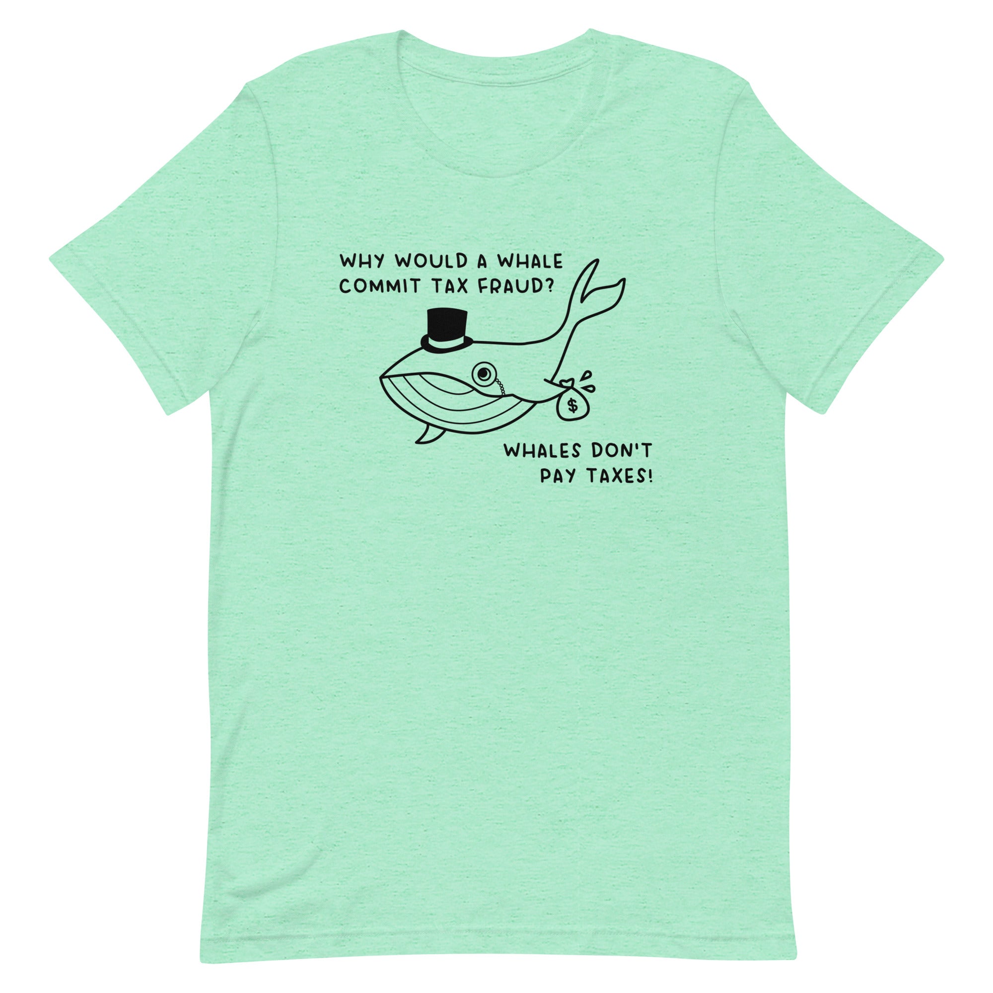 Whales Don't Pay Taxes Unisex t-shirt