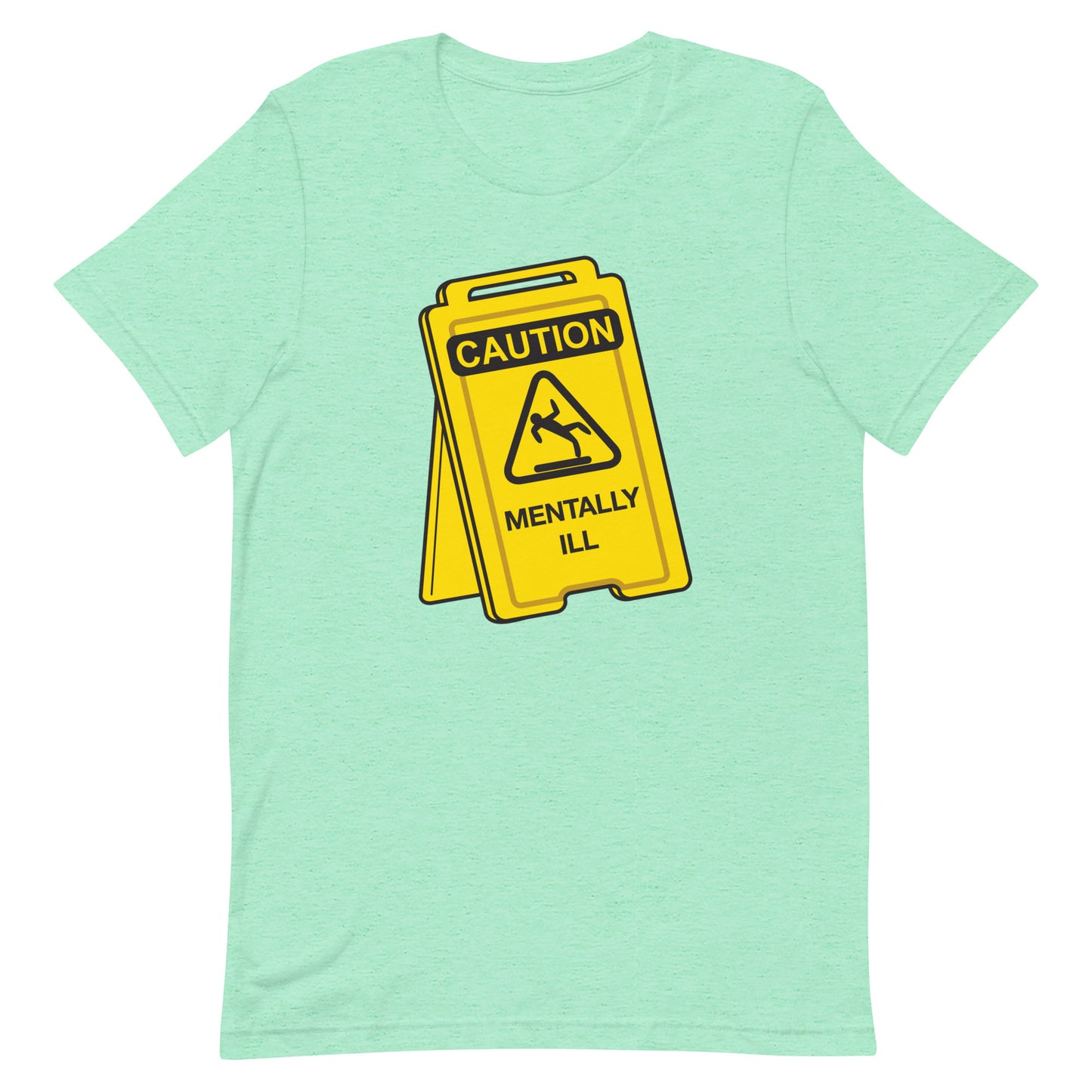 Caution Mentally Ill Unisex t-shirt
