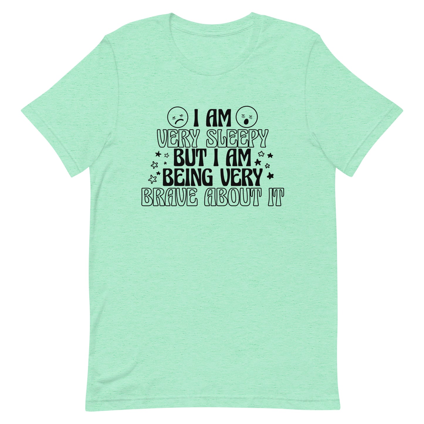I Am Very Sleepy But Being Very Brave About It Unisex t-shirt