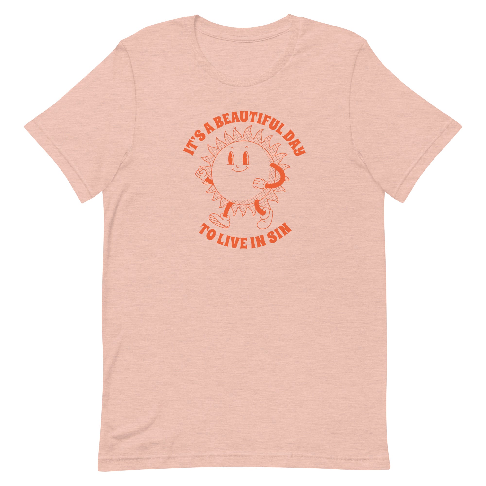 It's a Beautiful Day To Live in Sin Unisex t-shirt