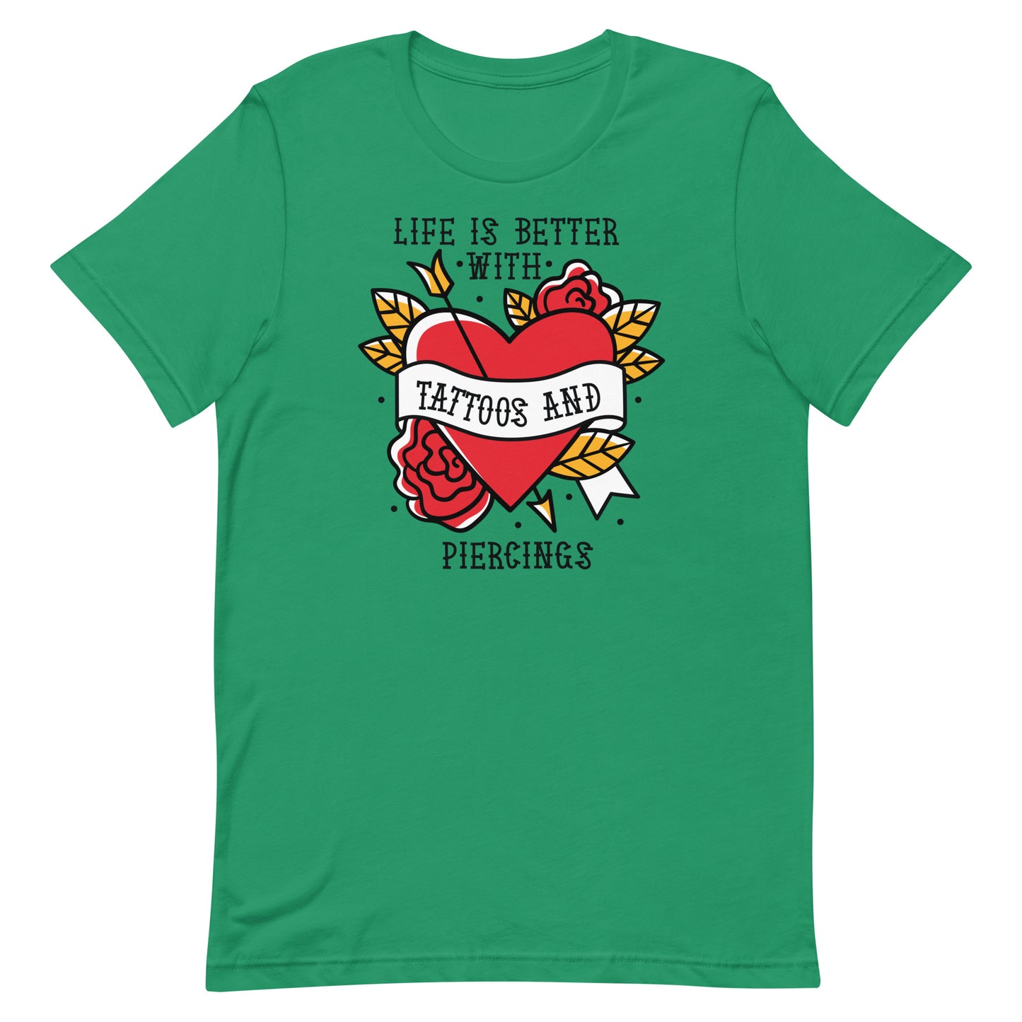 Life is Better With Tattoos and Piercings Unisex t-shirt