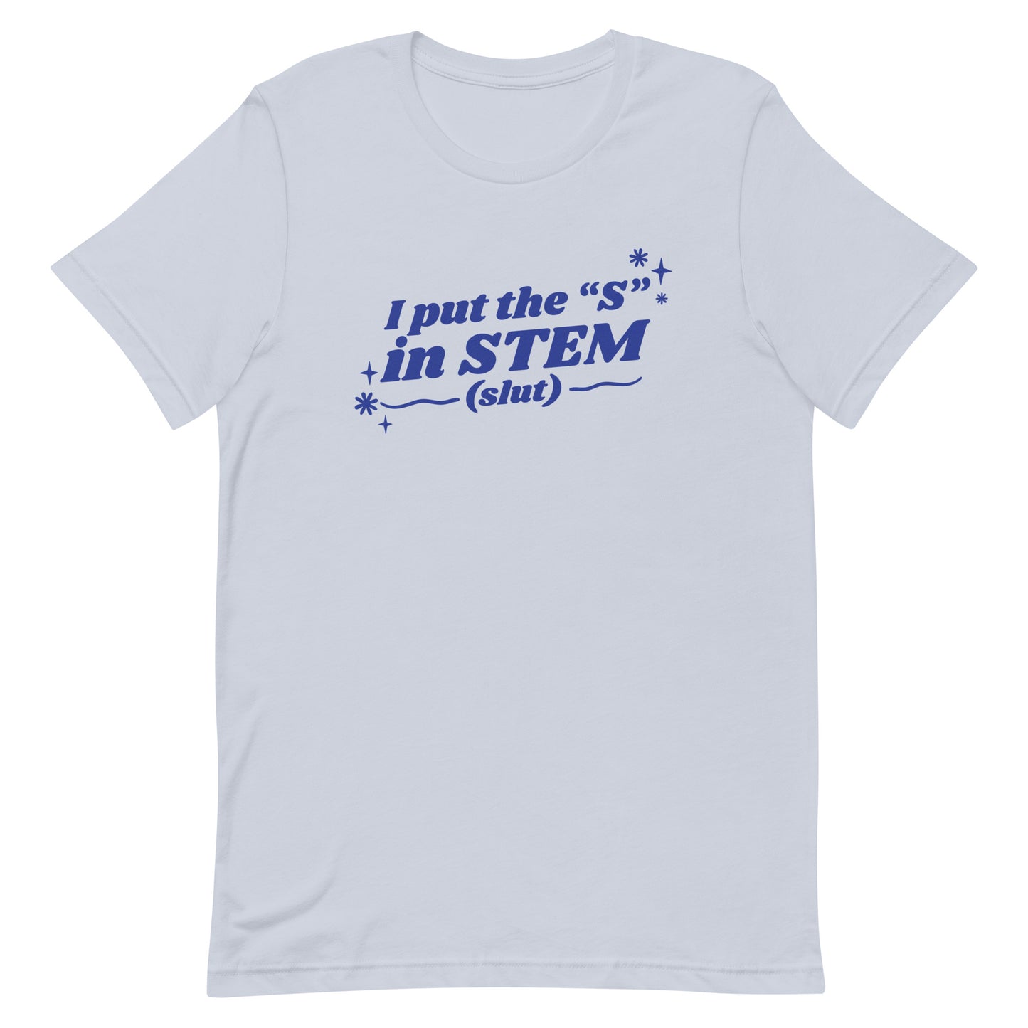 I Put the "S" in STEM Unisex t-shirt