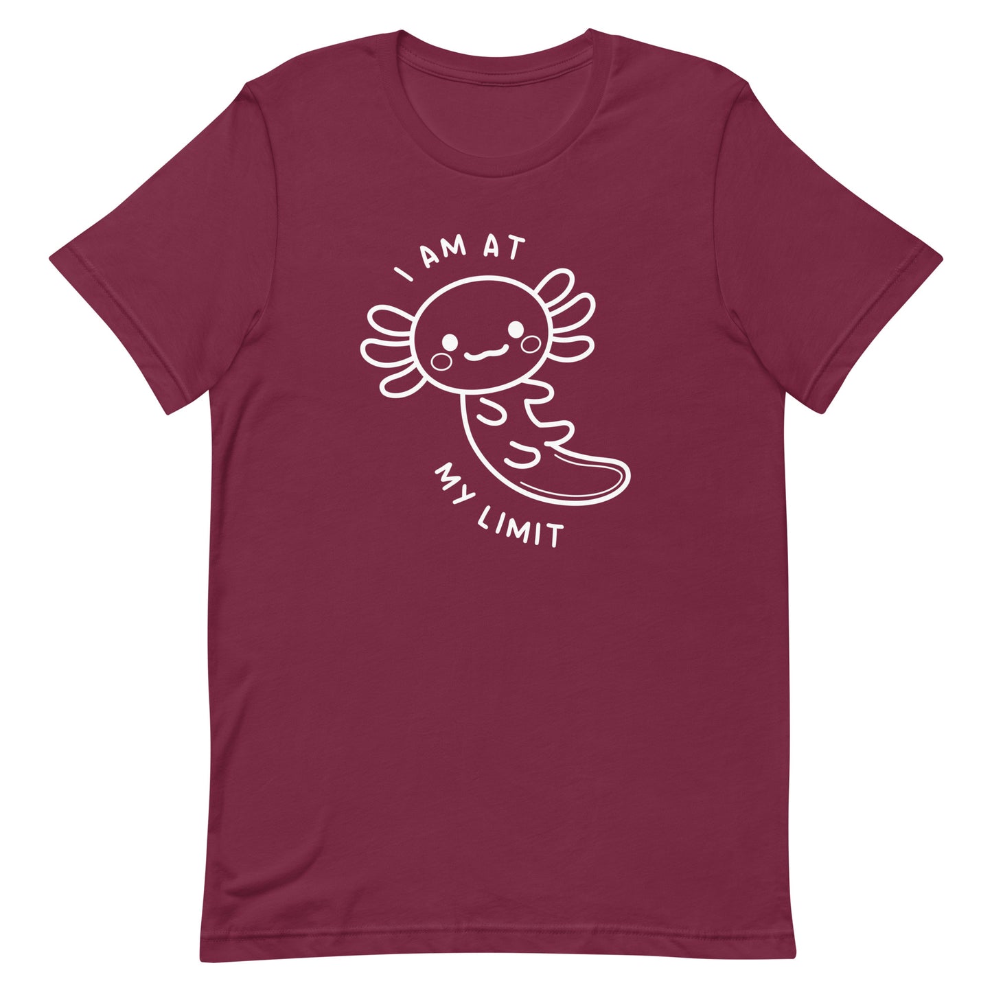 Axolotl I Am At My Limit Unisex t-shirt