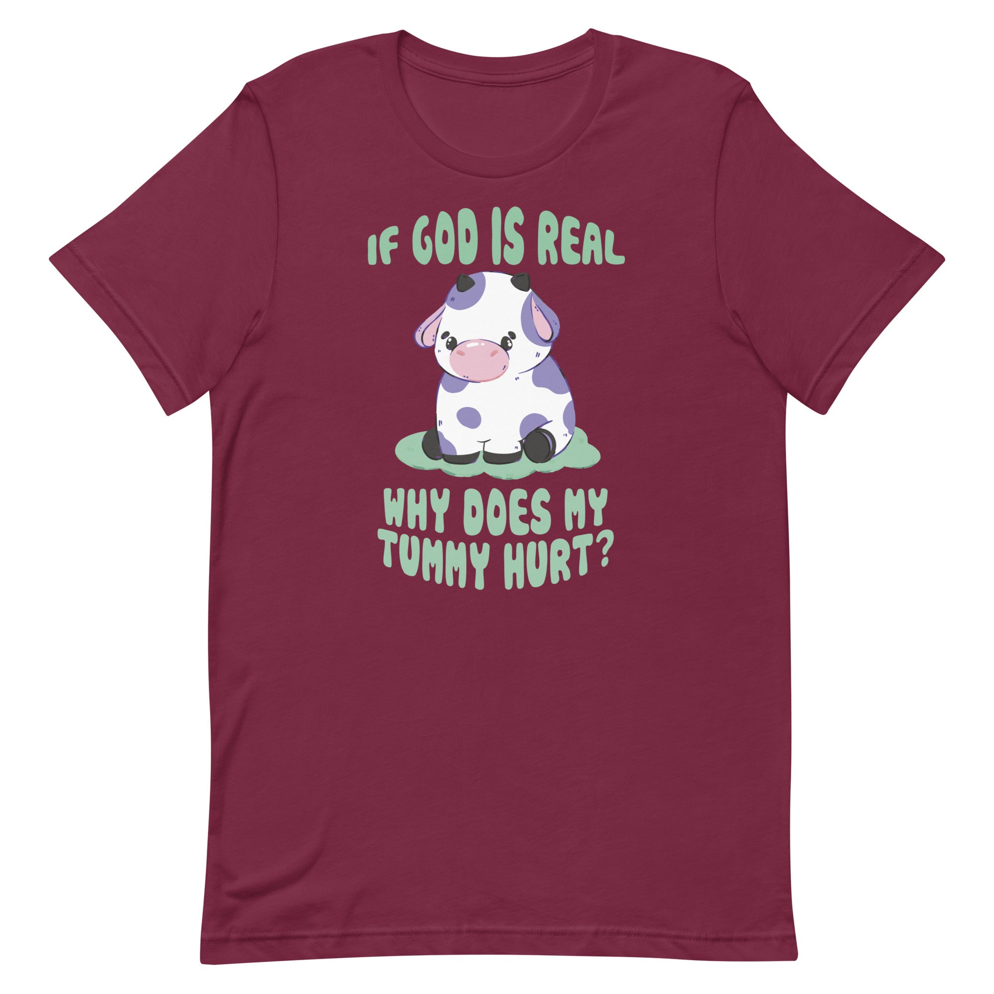 If God Is Real Why Does My Tummy Hurt (Cow) Unisex t-shirt