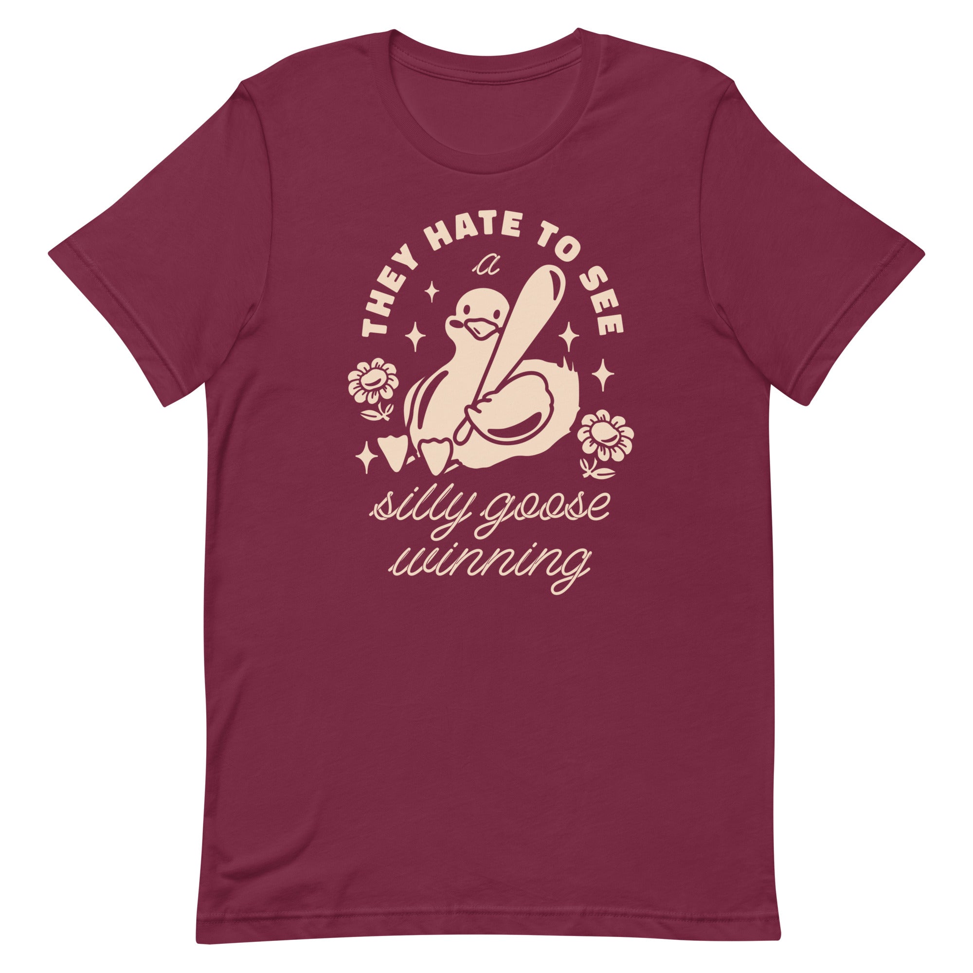 They Hate To See a Silly Goose Winning Unisex t-shirt