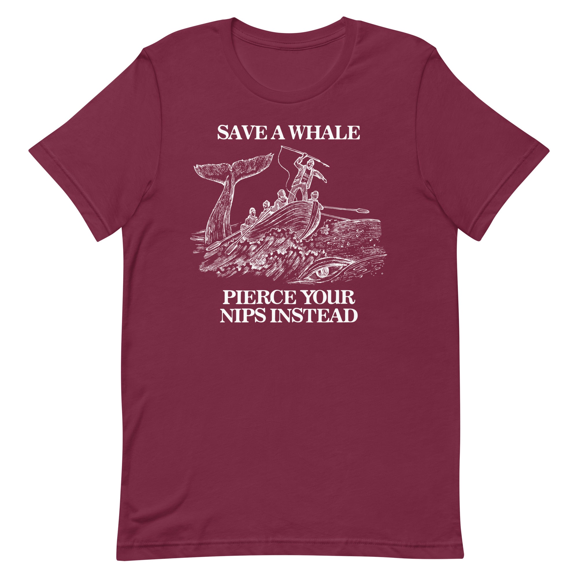 Save a Whale Pierce Your Nips Instead Unisex t-shirt