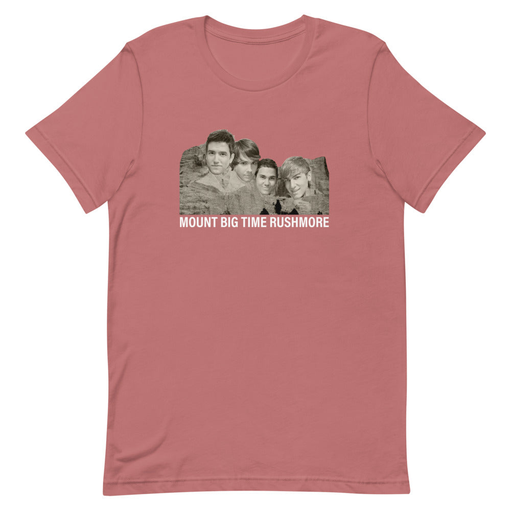 Mount Big Time Rushmore unisex t-shirt