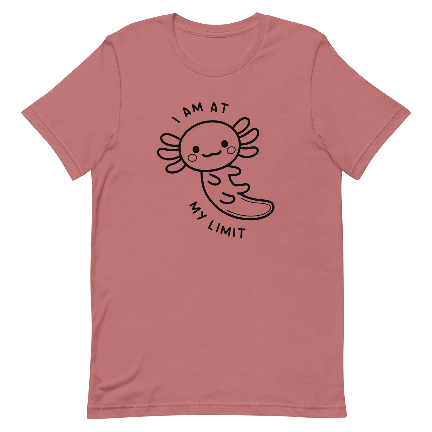 Axolotl I Am At My Limit Unisex t-shirt