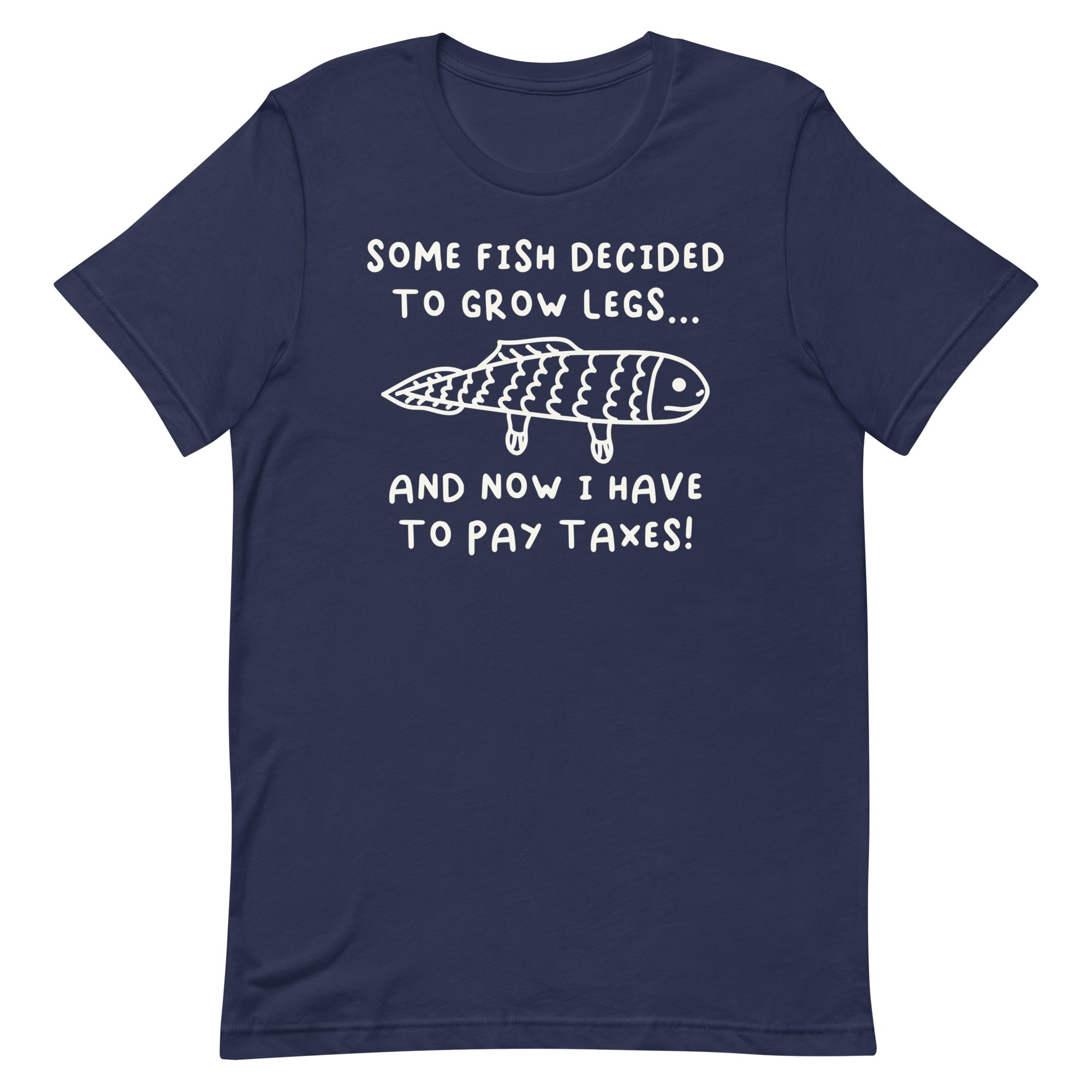 Some Fish Decided to Grow Legs (Taxes) Unisex t-shirt