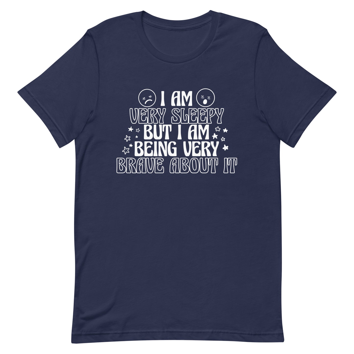 I Am Very Sleepy But Being Very Brave About It Unisex t-shirt