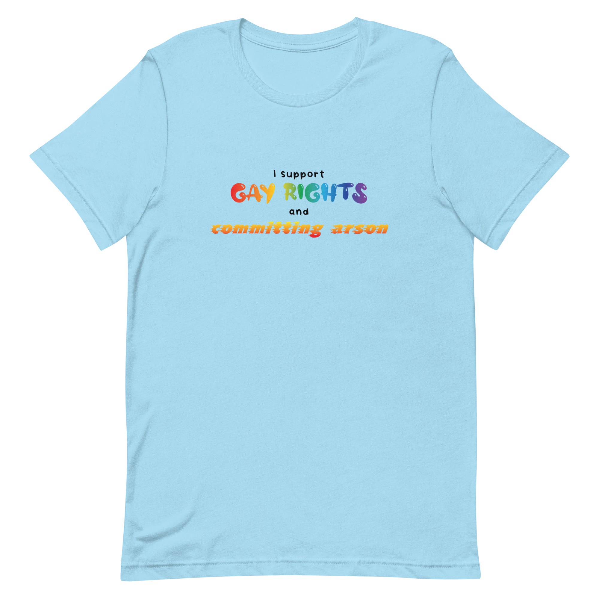 Gay Rights and Committing Arson Unisex t-shirt