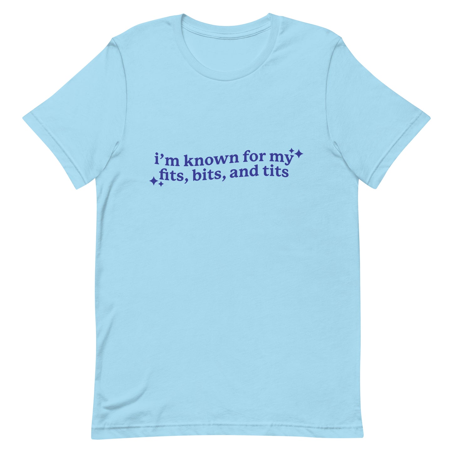 I'm Known For My Fits, Bits, and Tits Unisex t-shirt