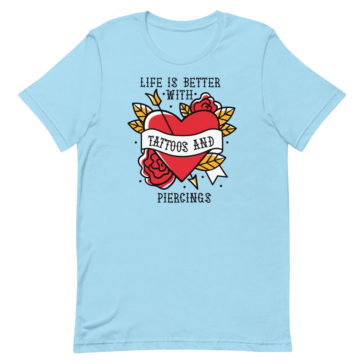 Life is Better With Tattoos and Piercings Unisex t-shirt