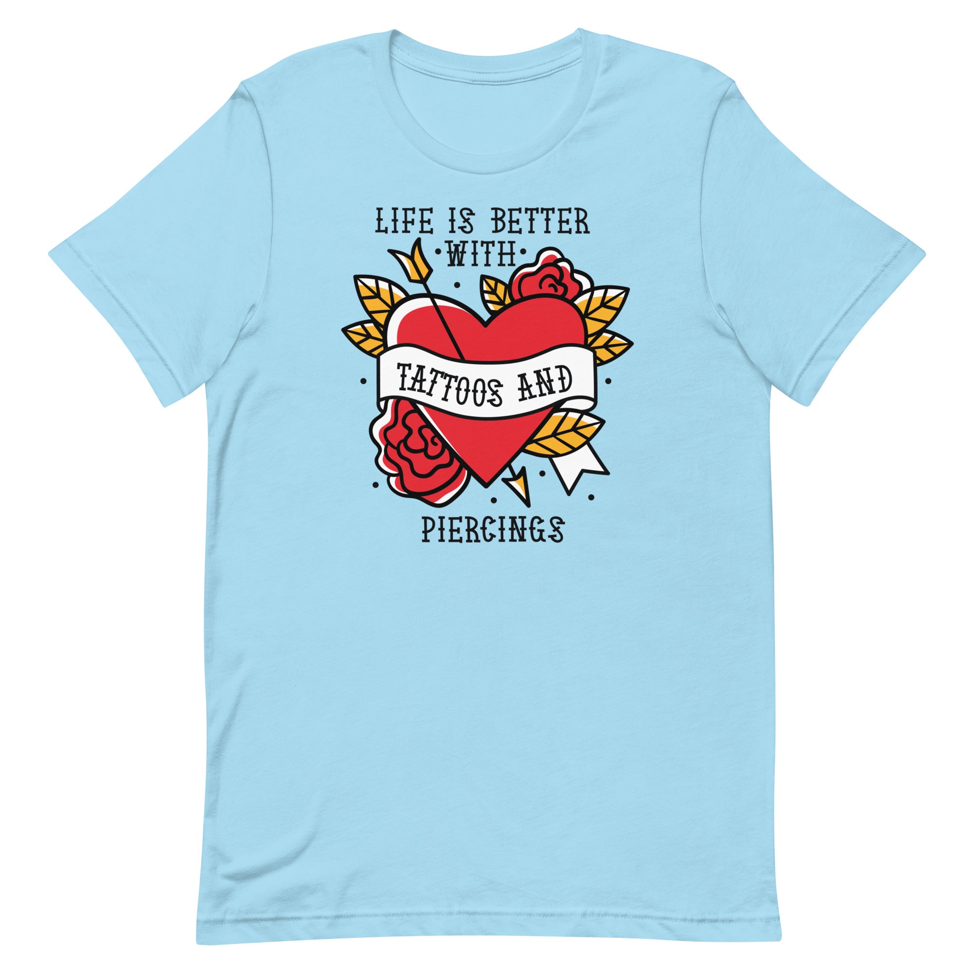 Life is Better With Tattoos and Piercings Unisex t-shirt