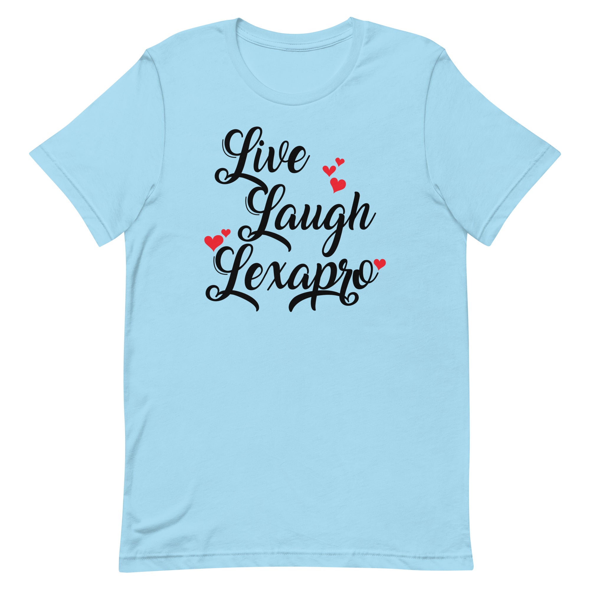 Live Laugh Lexapro Unisex t-shirt