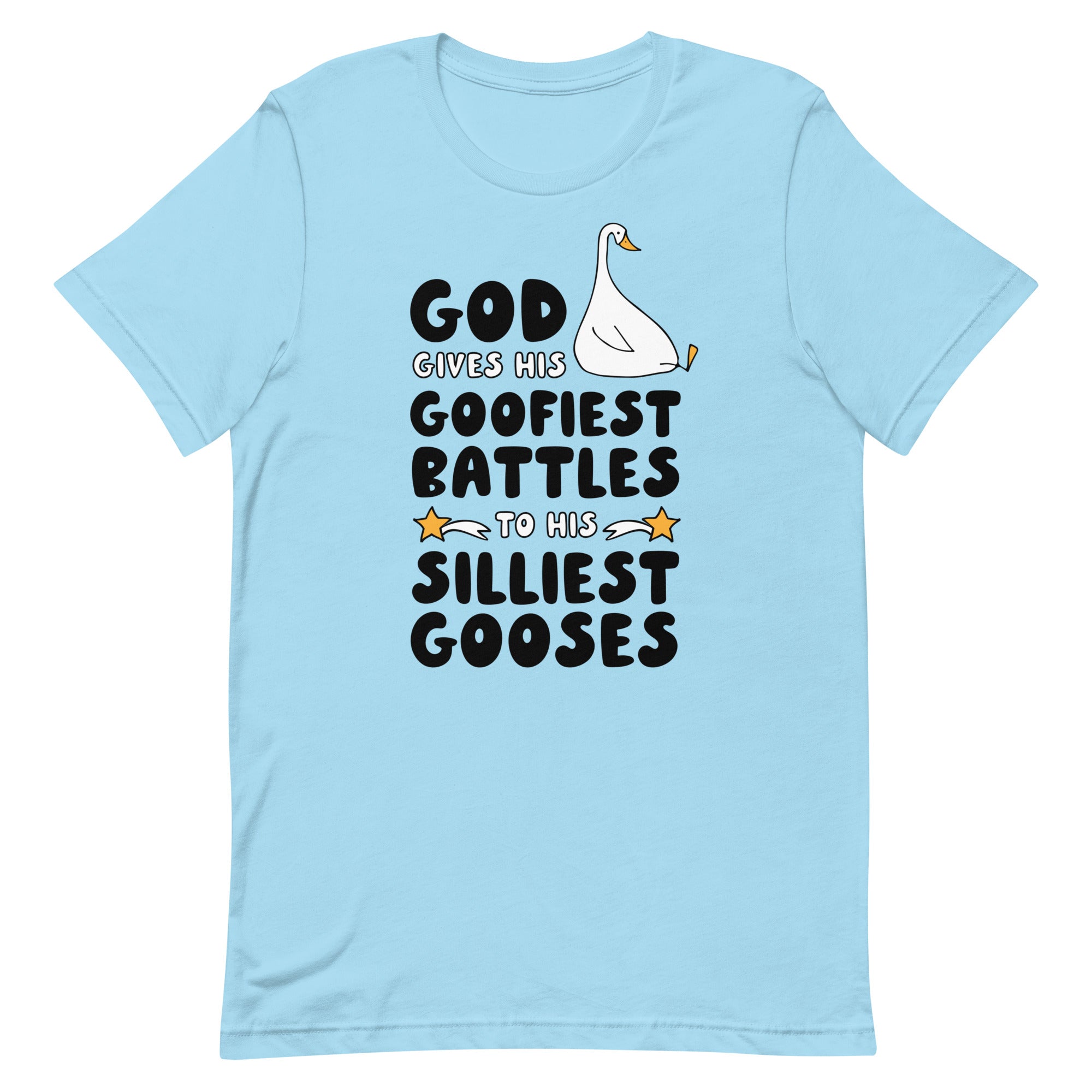 God Gives His Goofiest Battles to His Silliest Gooses Unisex t-shirt