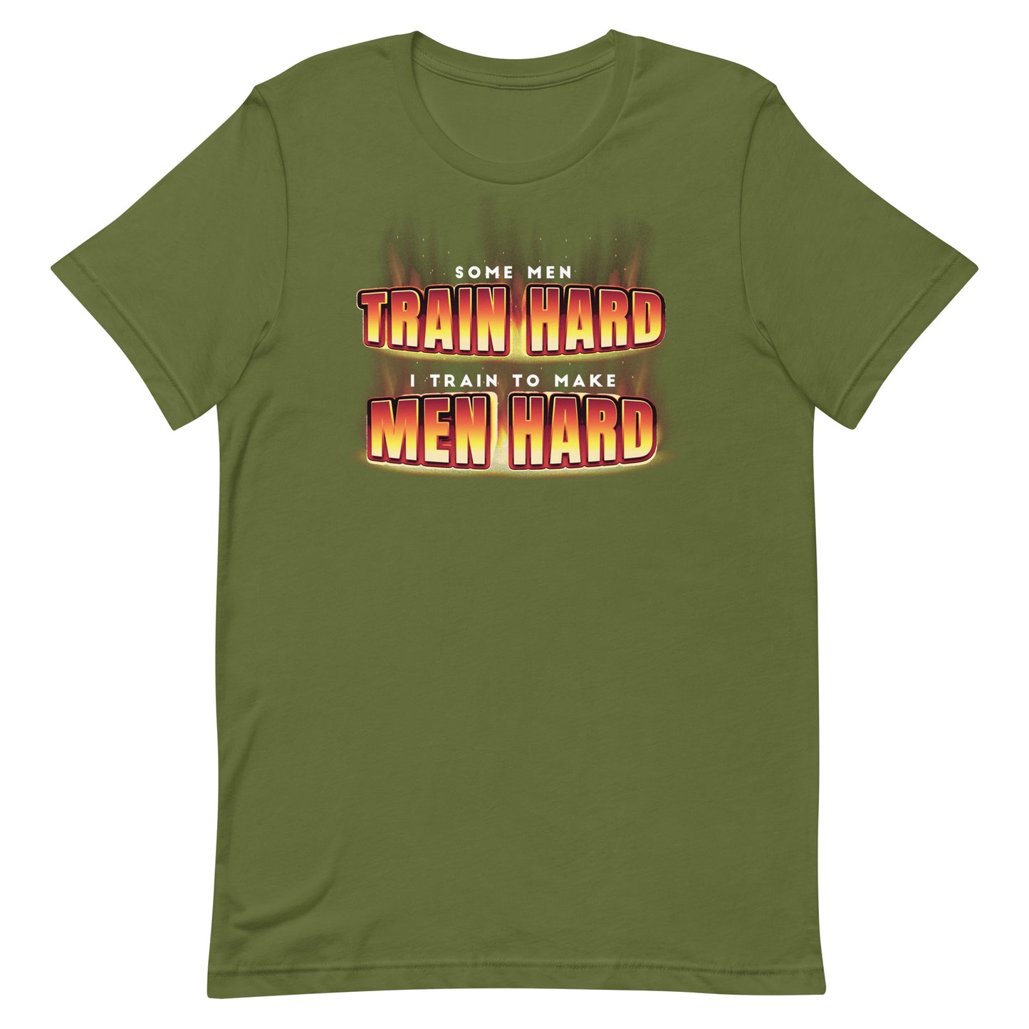 I Train to Make Men Hard Unisex t-shirt