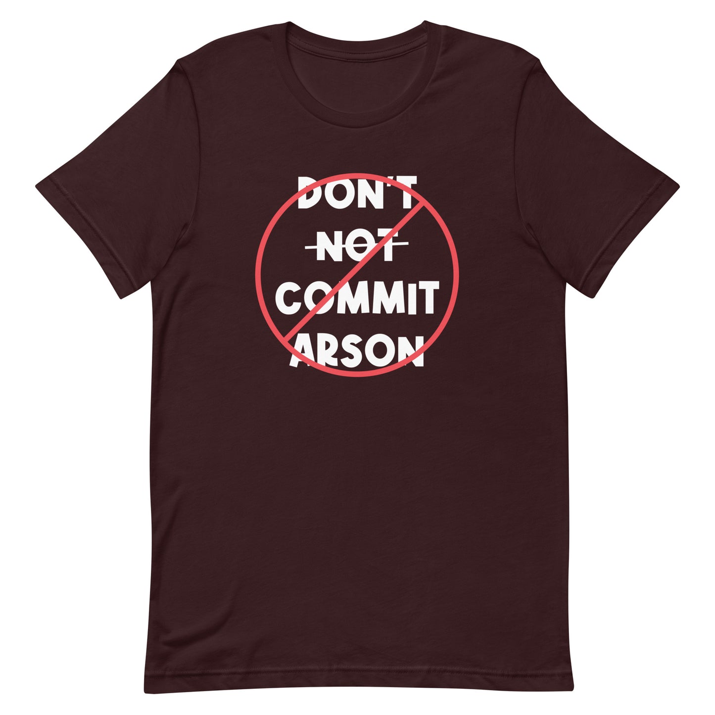 Do Not Don't Not Commit Arson Unisex t-shirt