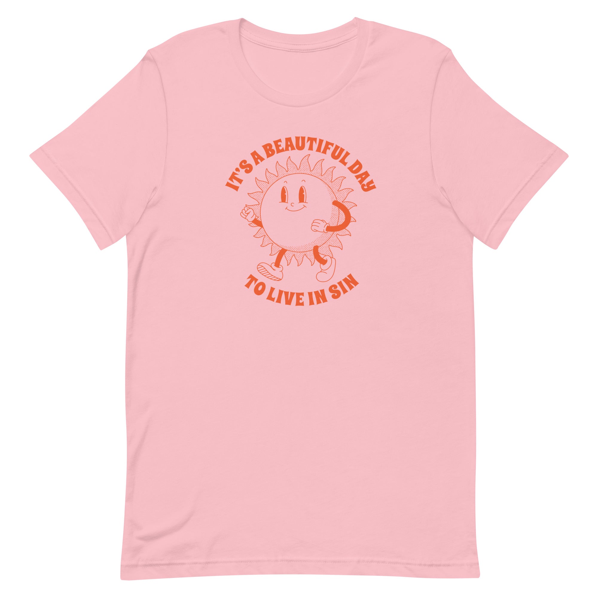 It's a Beautiful Day To Live in Sin Unisex t-shirt