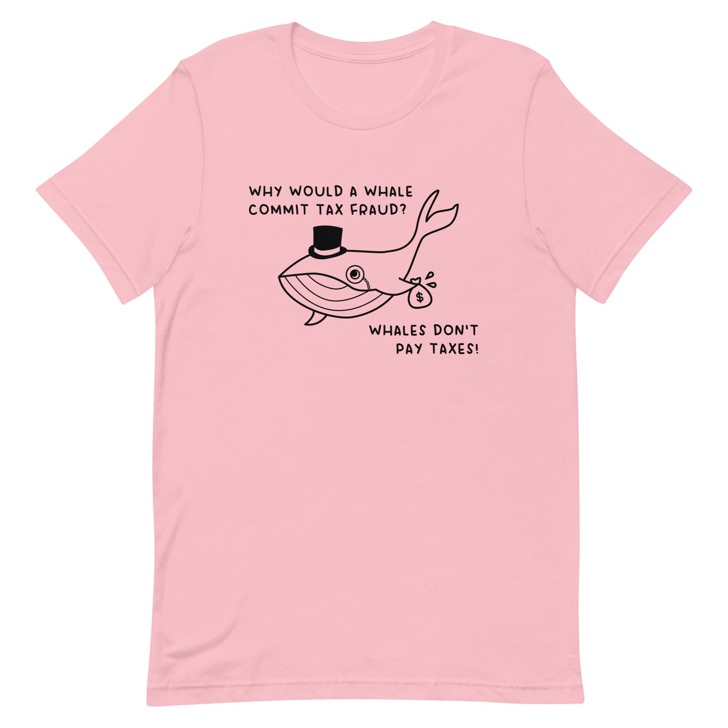 Whales Don't Pay Taxes Unisex t-shirt
