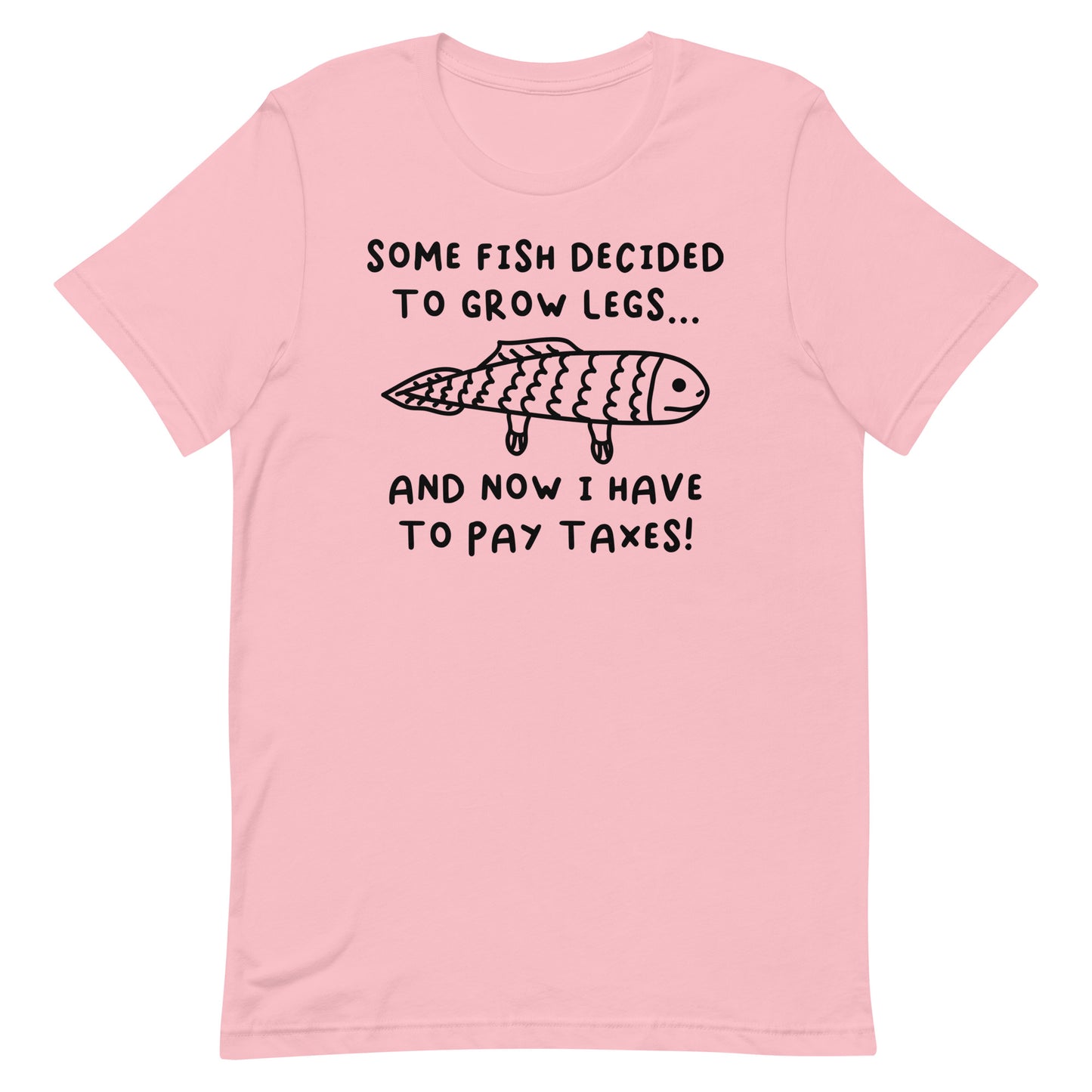 Some Fish Decided to Grow Legs (Taxes) Unisex t-shirt