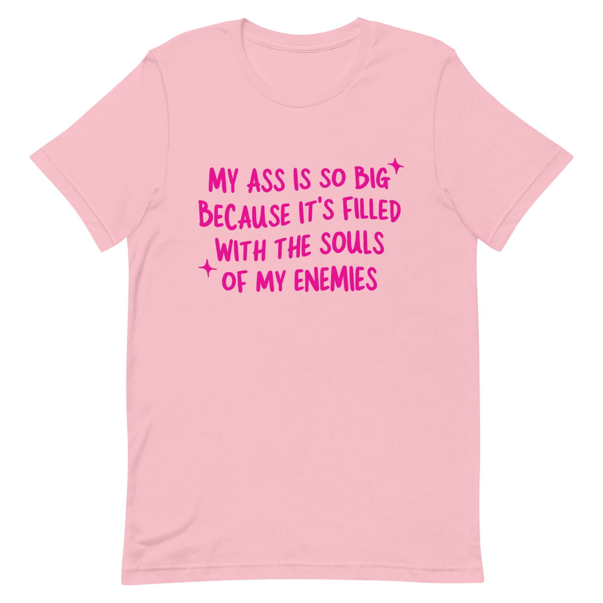 My Ass is So Big (Souls of my Enemies) Unisex t-shirt