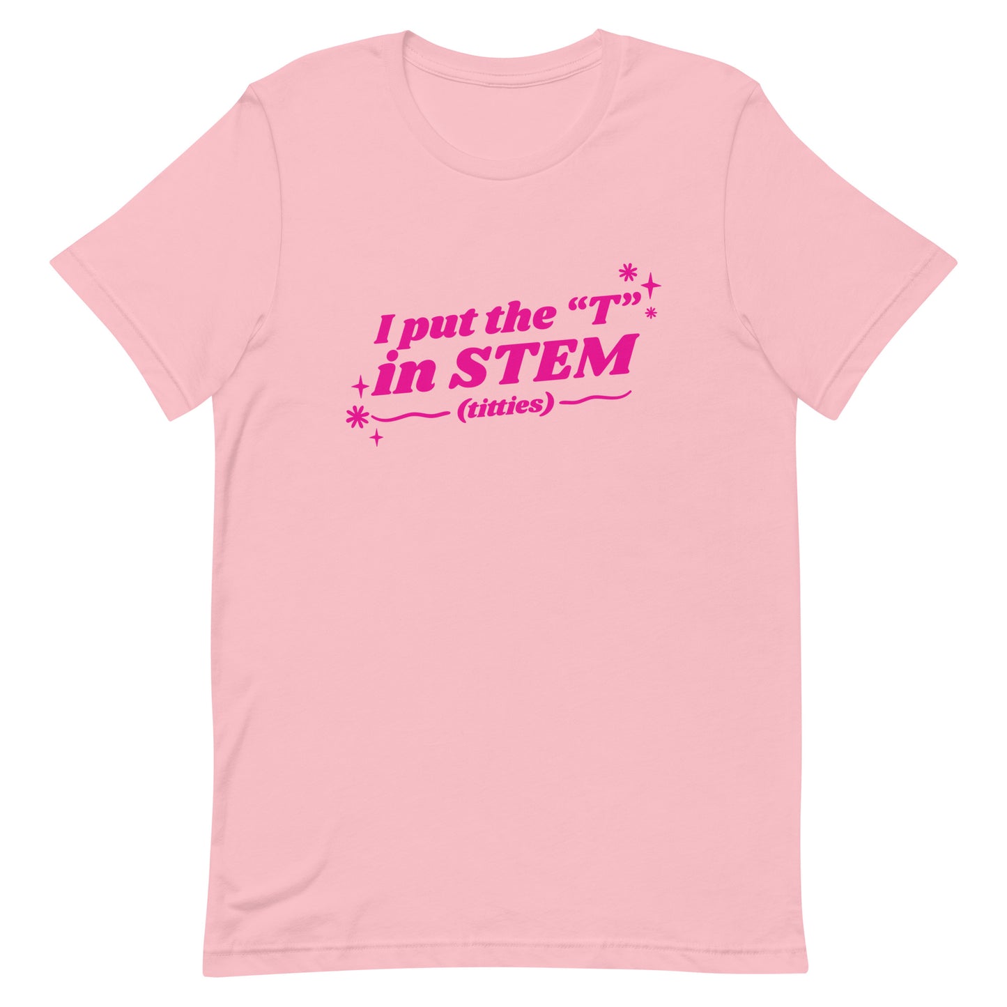 I Put the "T" in STEM Unisex t-shirt