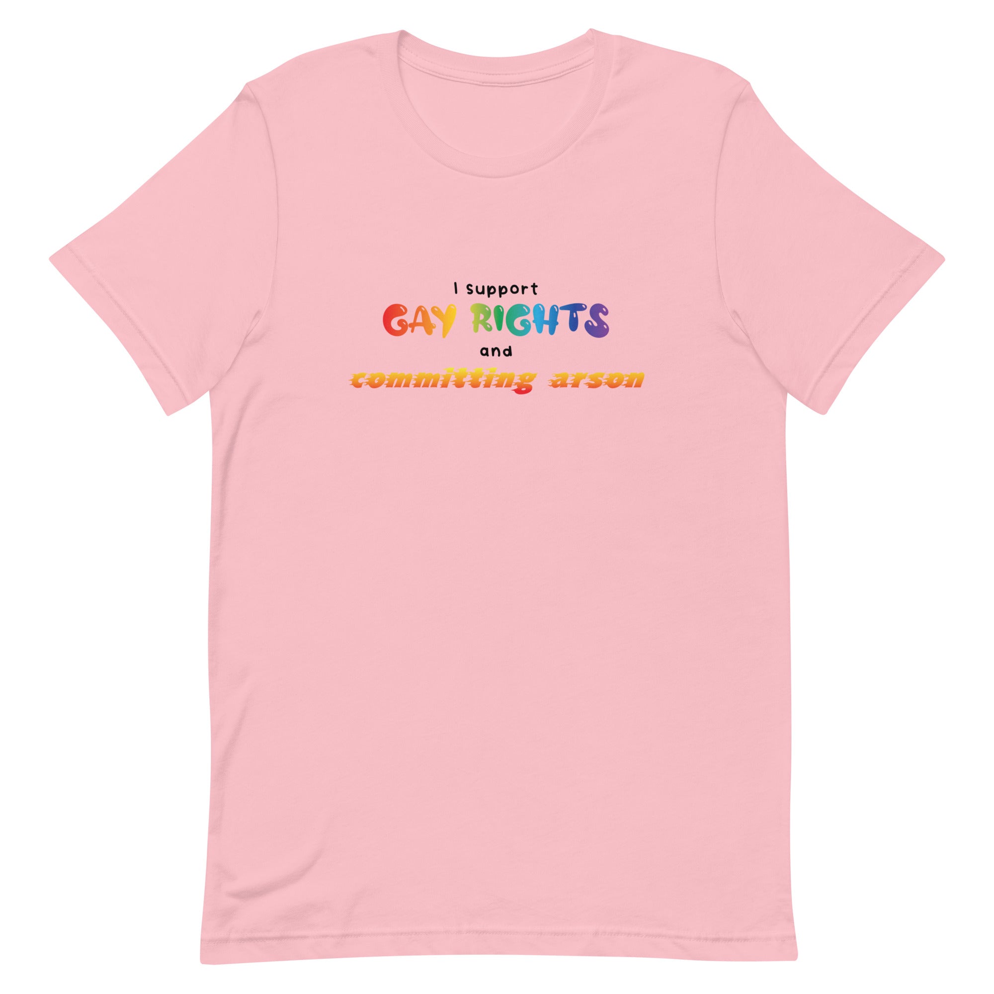 Gay Rights and Committing Arson Unisex t-shirt