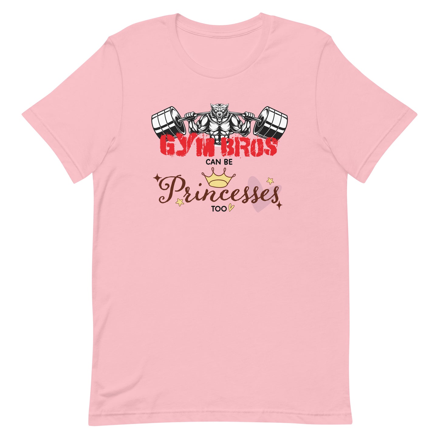 Gym Bros Can Be Princes Too Unisex t-shirt