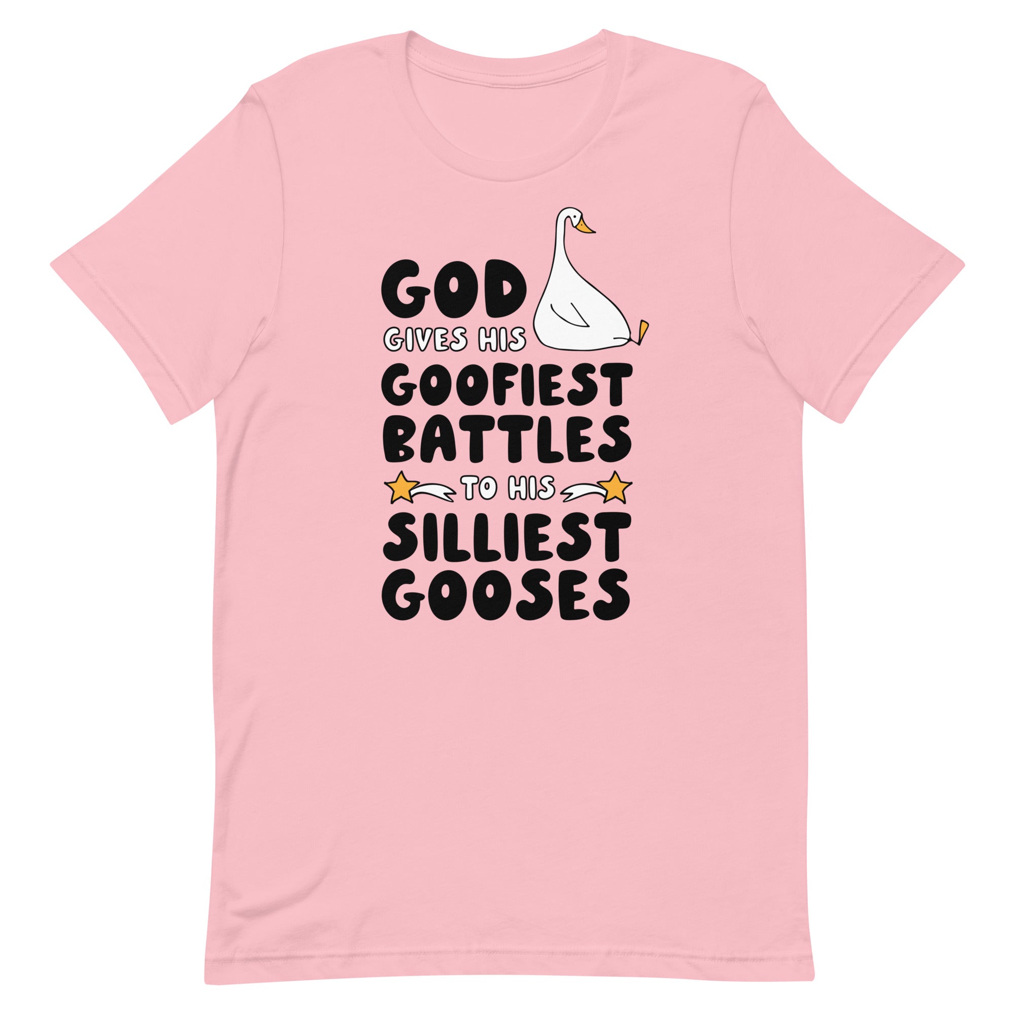 God Gives His Goofiest Battles to His Silliest Gooses Unisex t-shirt