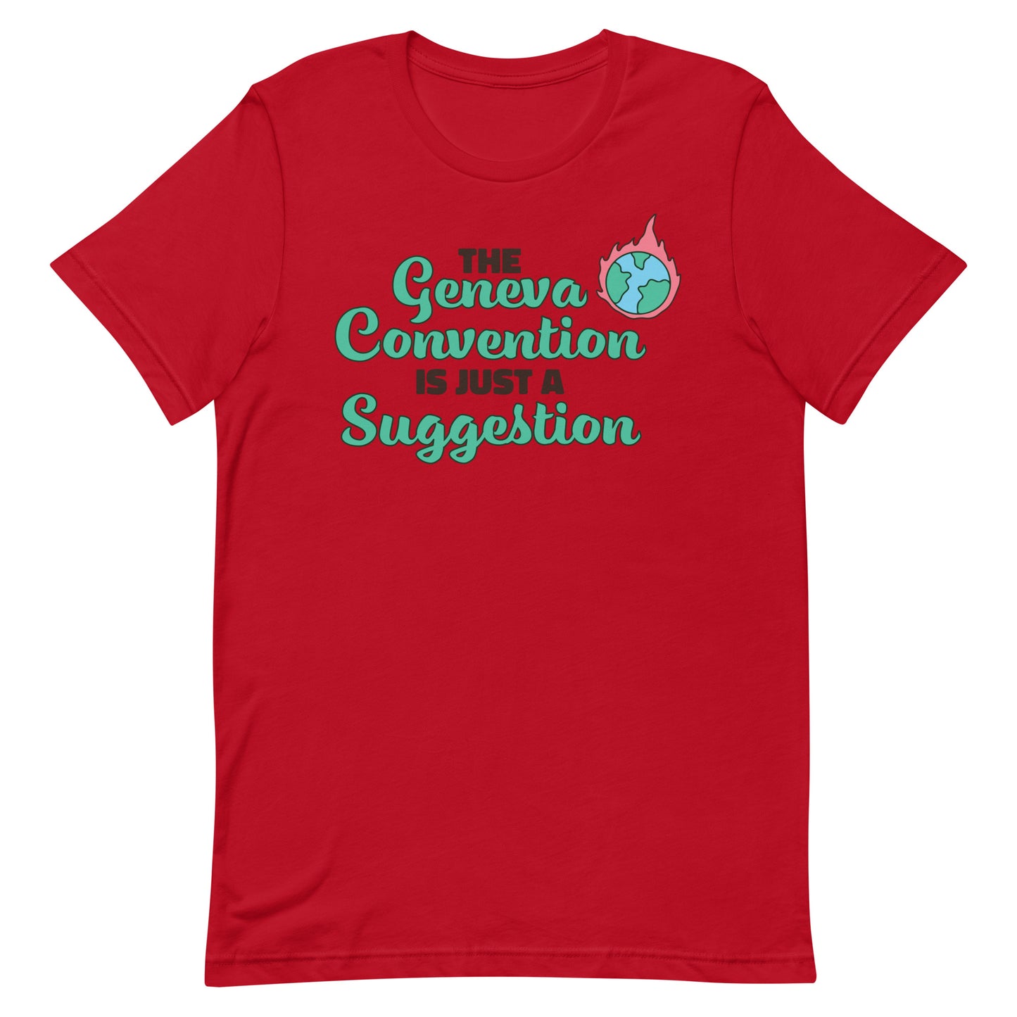 The Geneva Convention is Just a Suggestion Unisex t-shirt