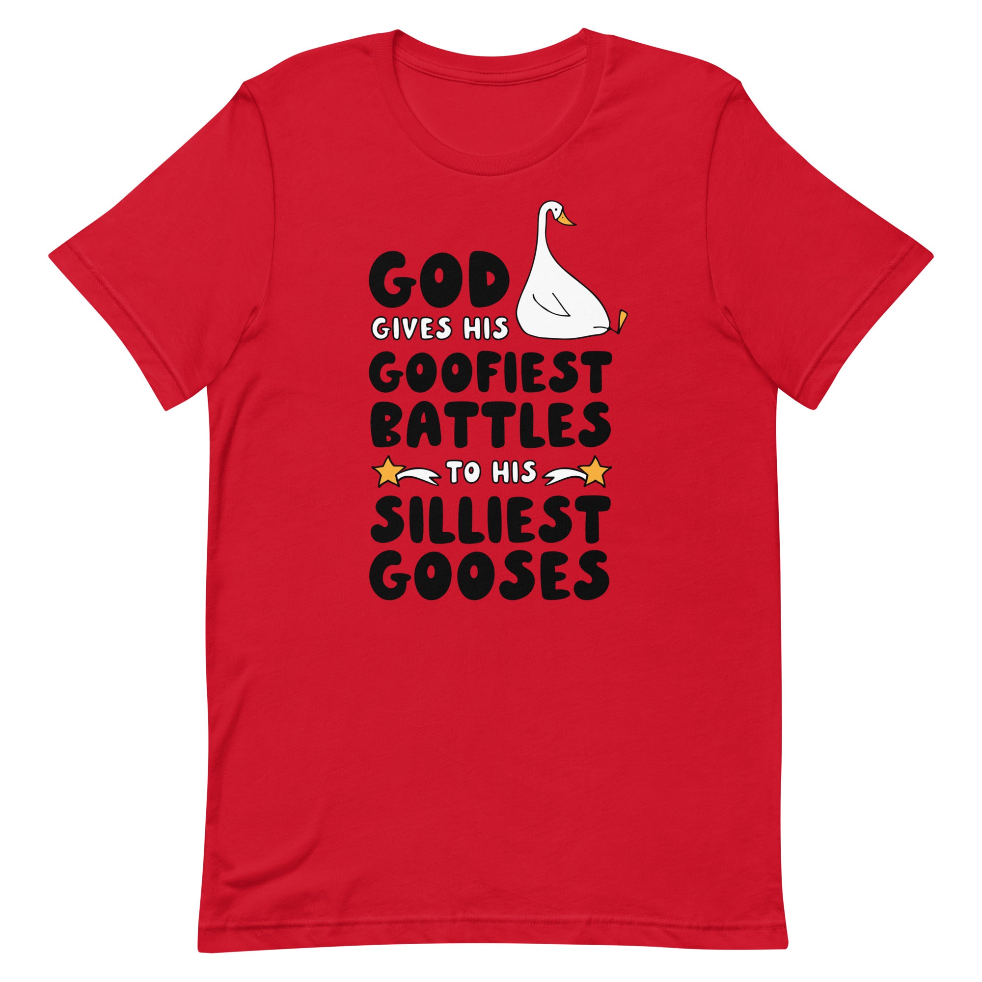 God Gives His Goofiest Battles to His Silliest Gooses Unisex t-shirt