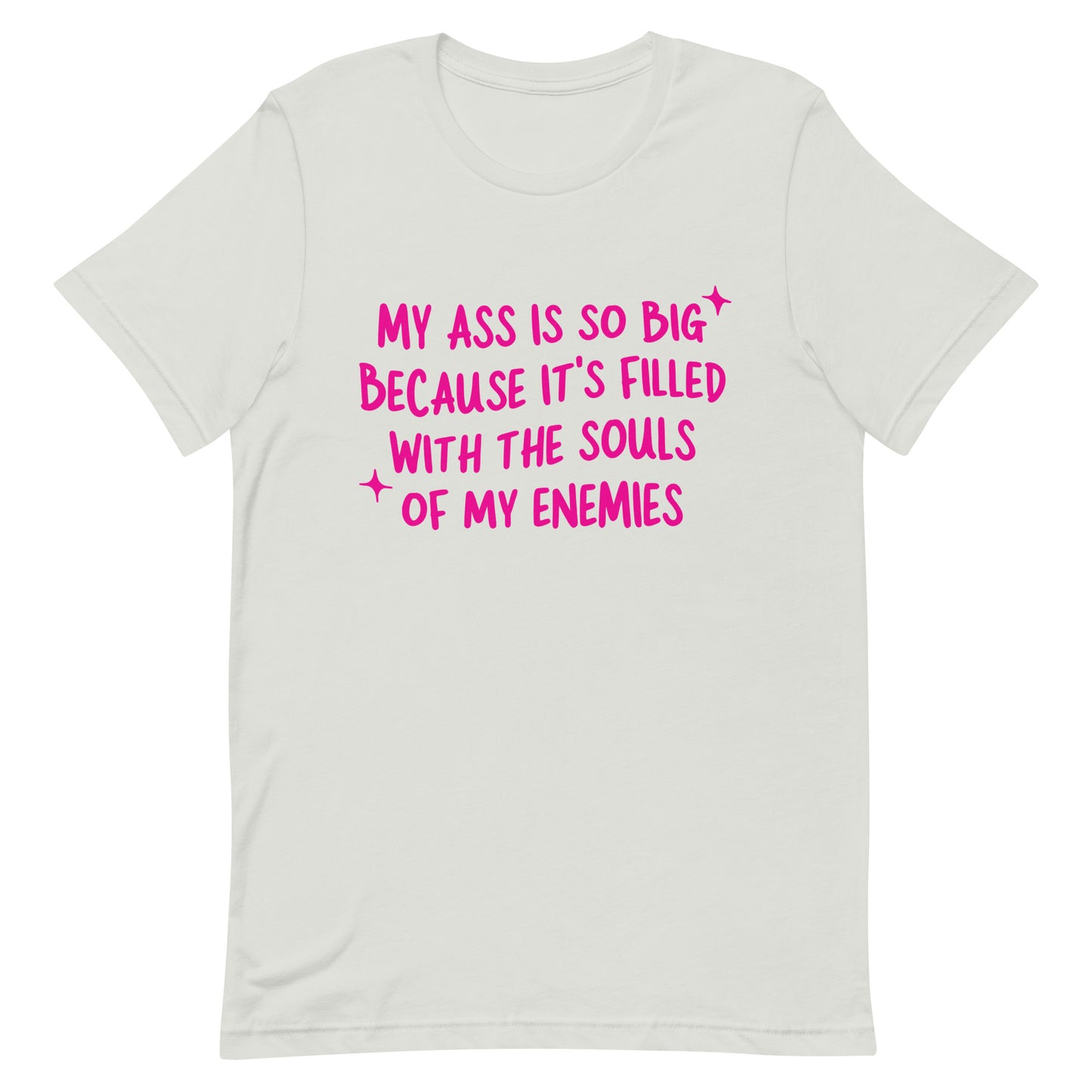 My Ass is So Big (Souls of my Enemies) Unisex t-shirt