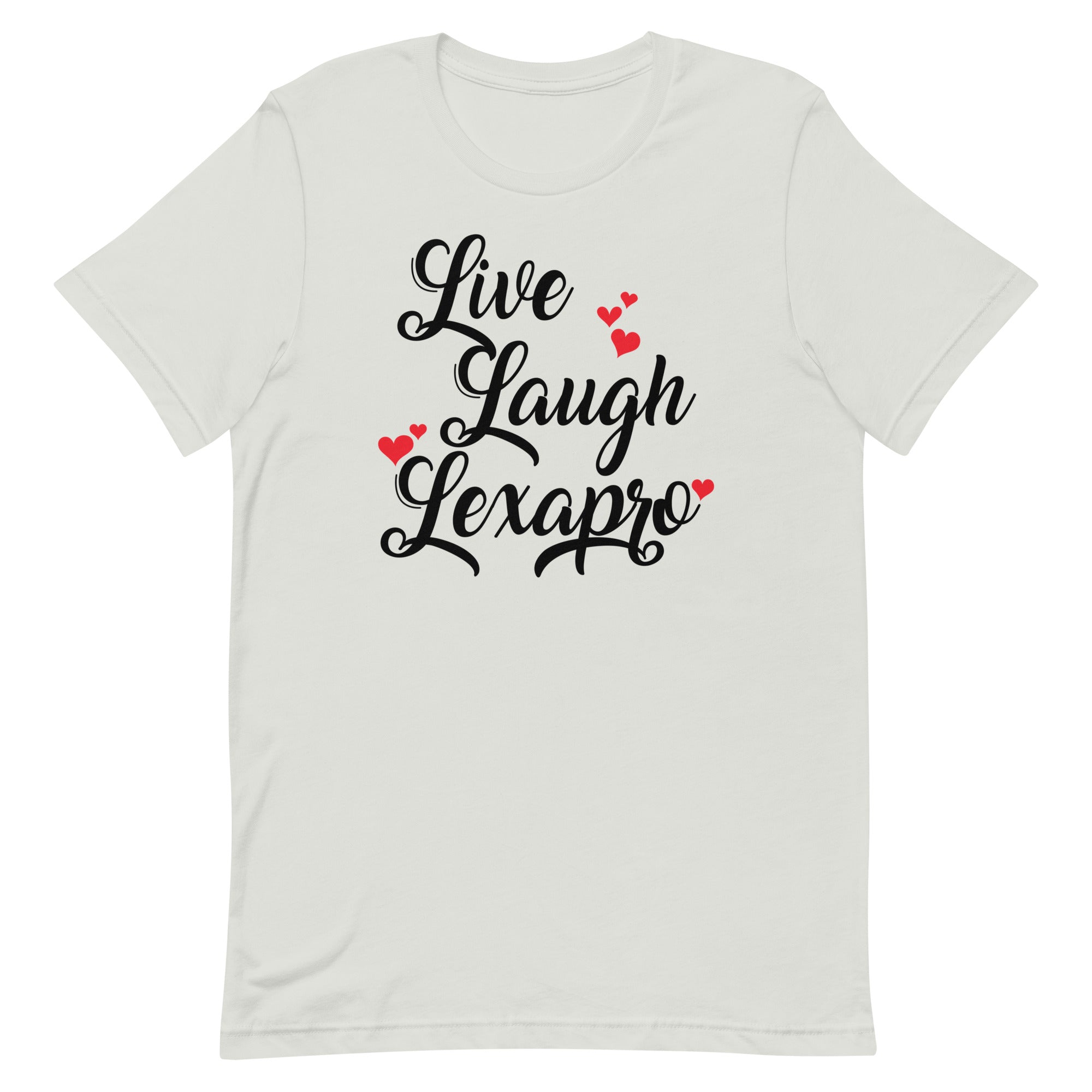 Live Laugh Lexapro Unisex t-shirt