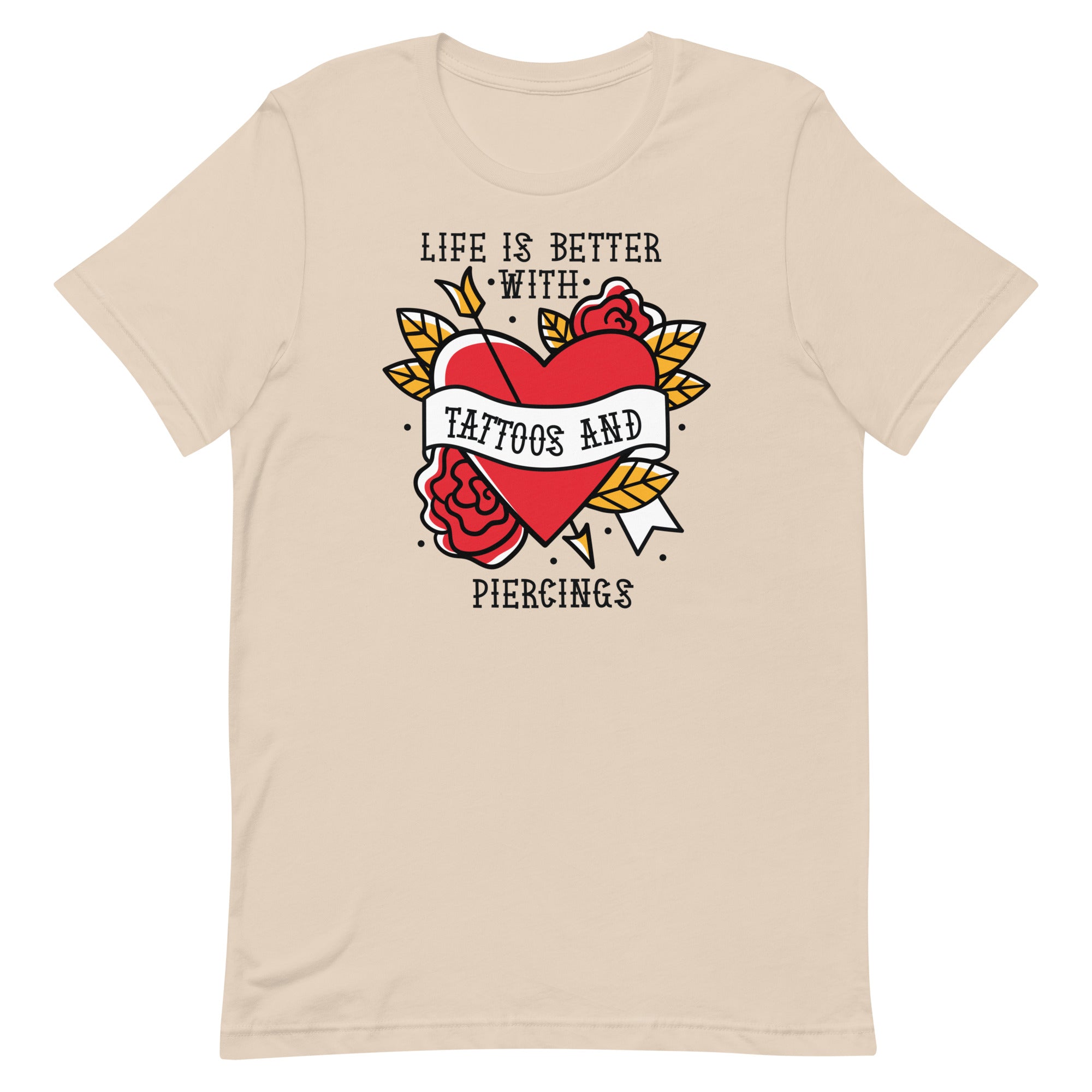 Life is Better With Tattoos and Piercings Unisex t-shirt