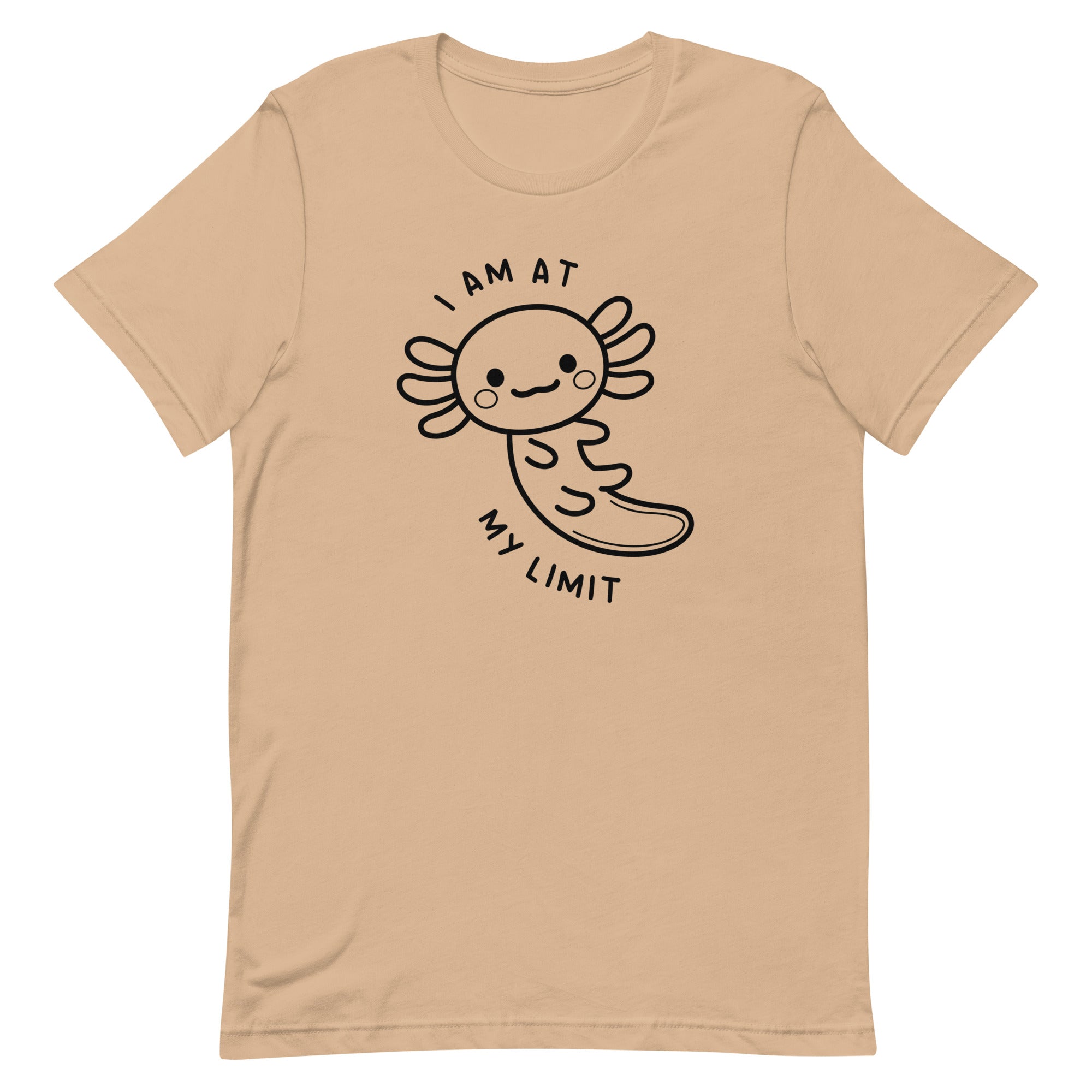 Axolotl I Am At My Limit Unisex t-shirt