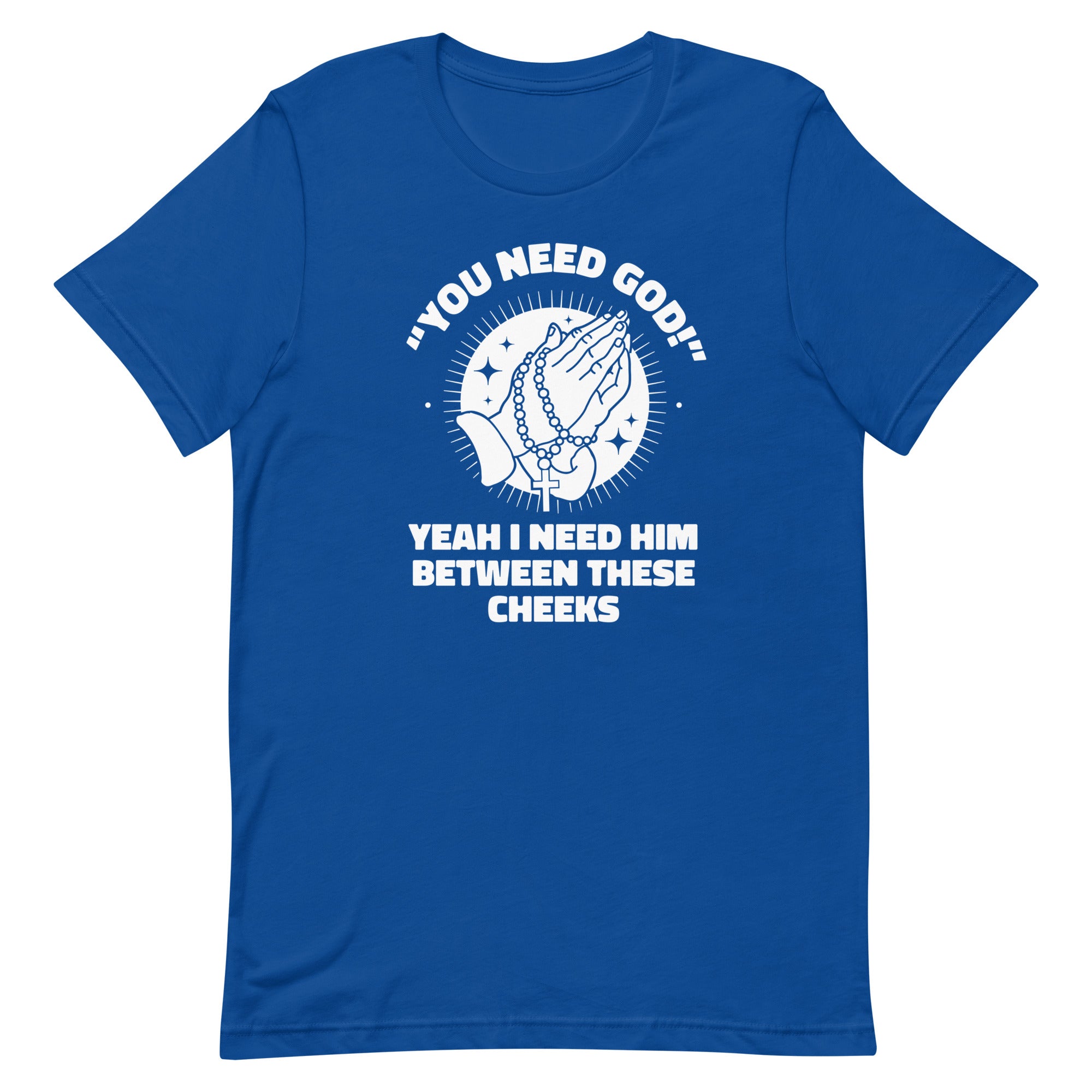 You Need God Unisex t-shirt