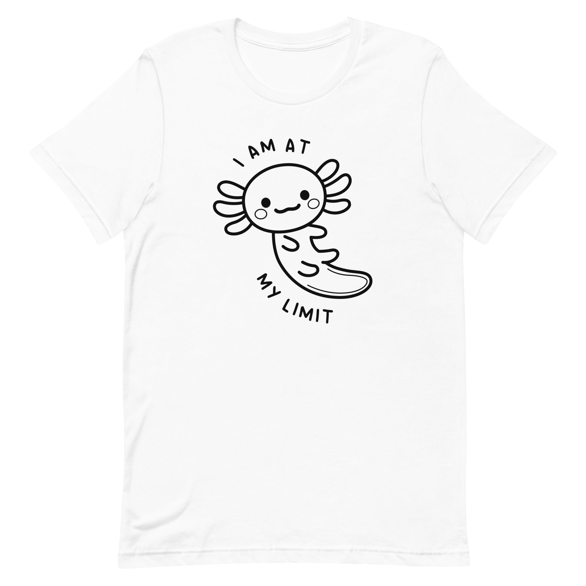 Axolotl I Am At My Limit Unisex t-shirt