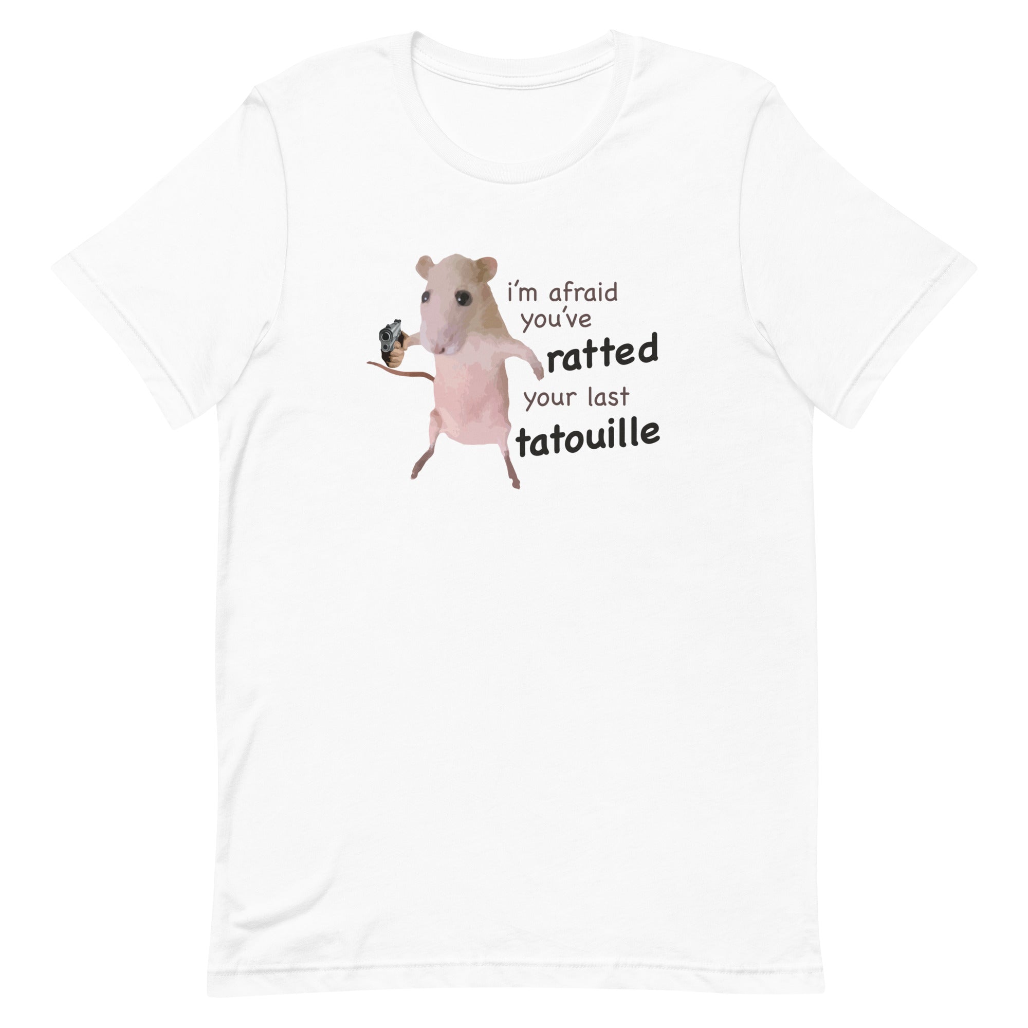 You've Ratted Your Last Tatoullie Unisex t-shirt